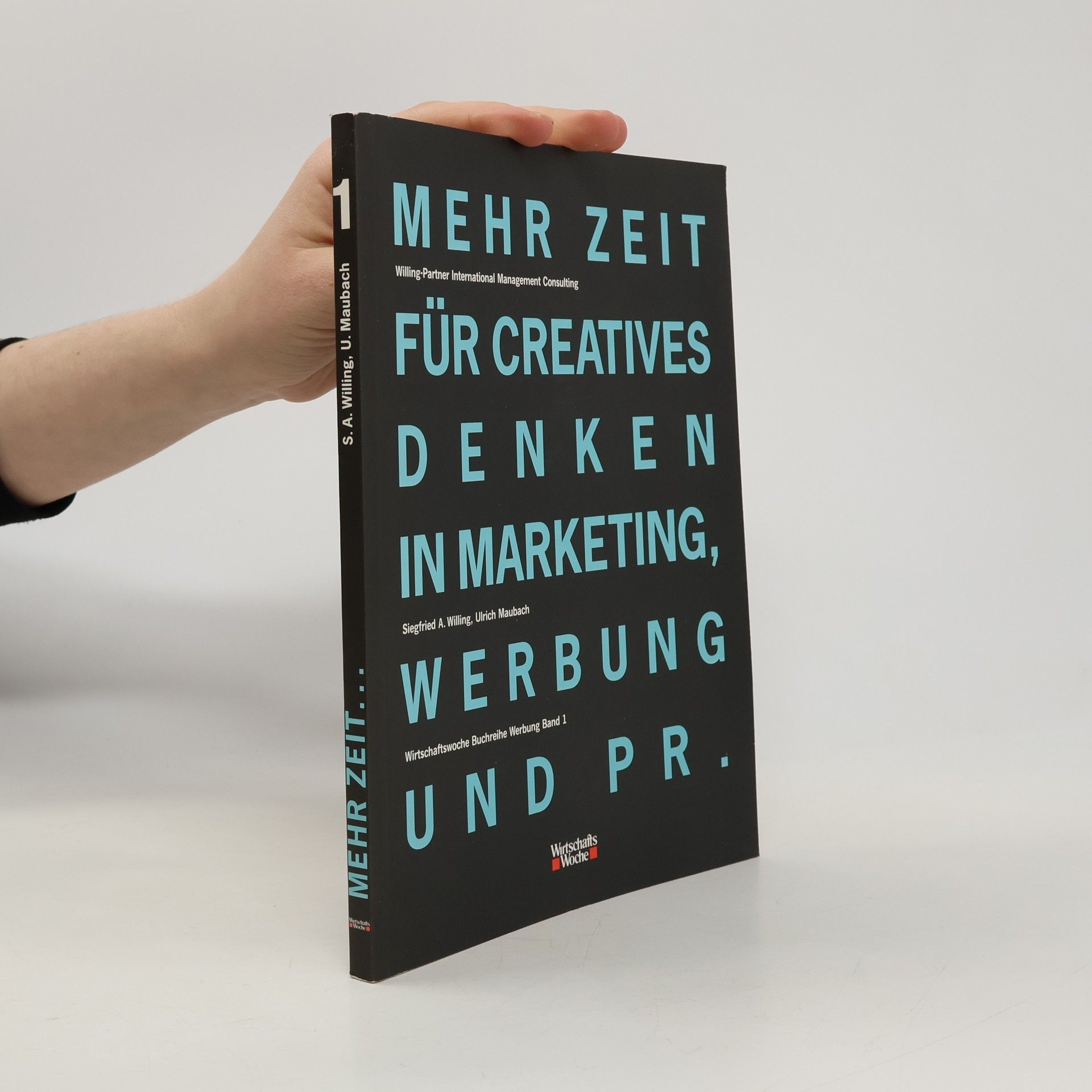 Kolektiv autorů Mehr Zeit für creatives Denken in Marketing Werbung und PR. Band 1