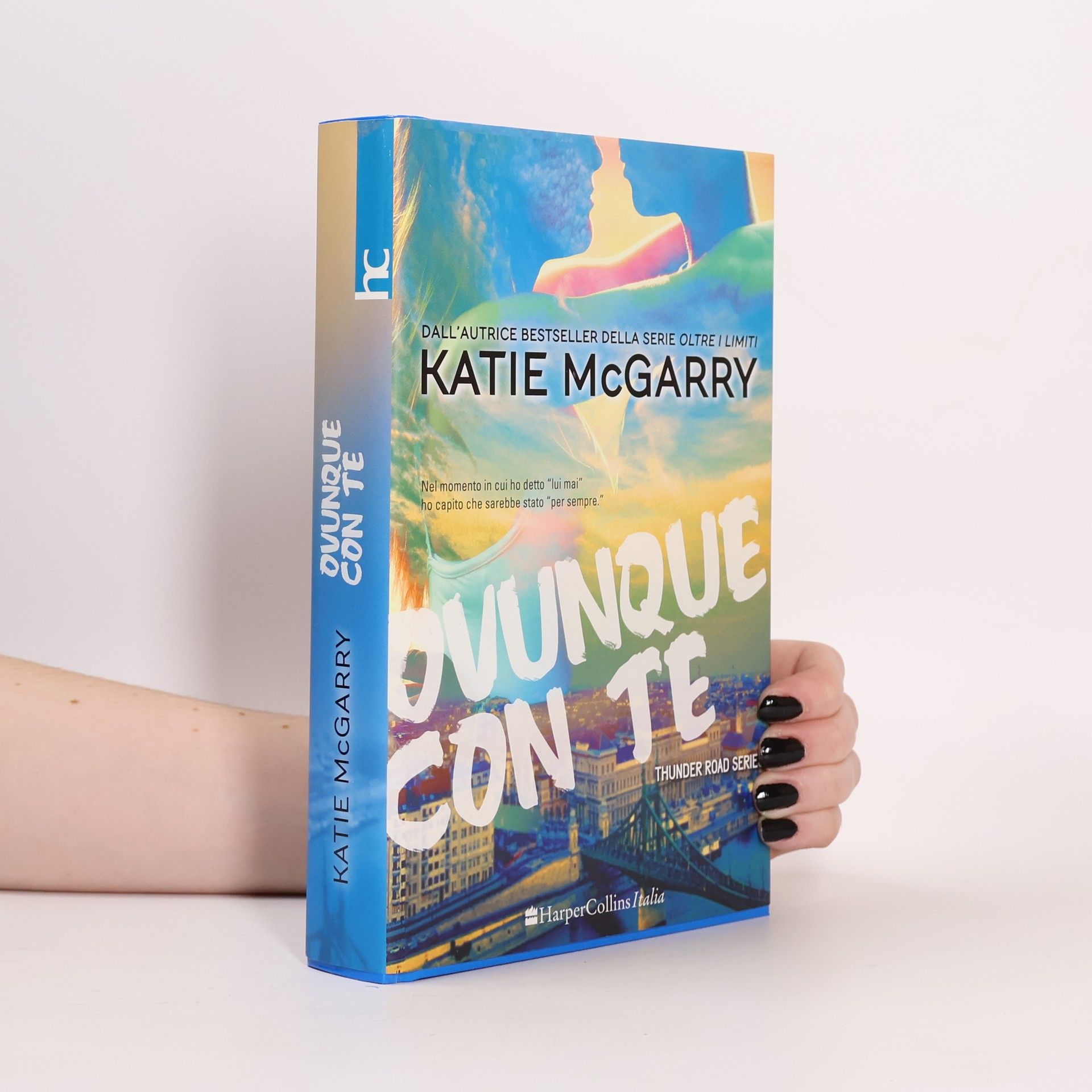 Katie McGarry Thunder Road Serie: Ovunque con te
