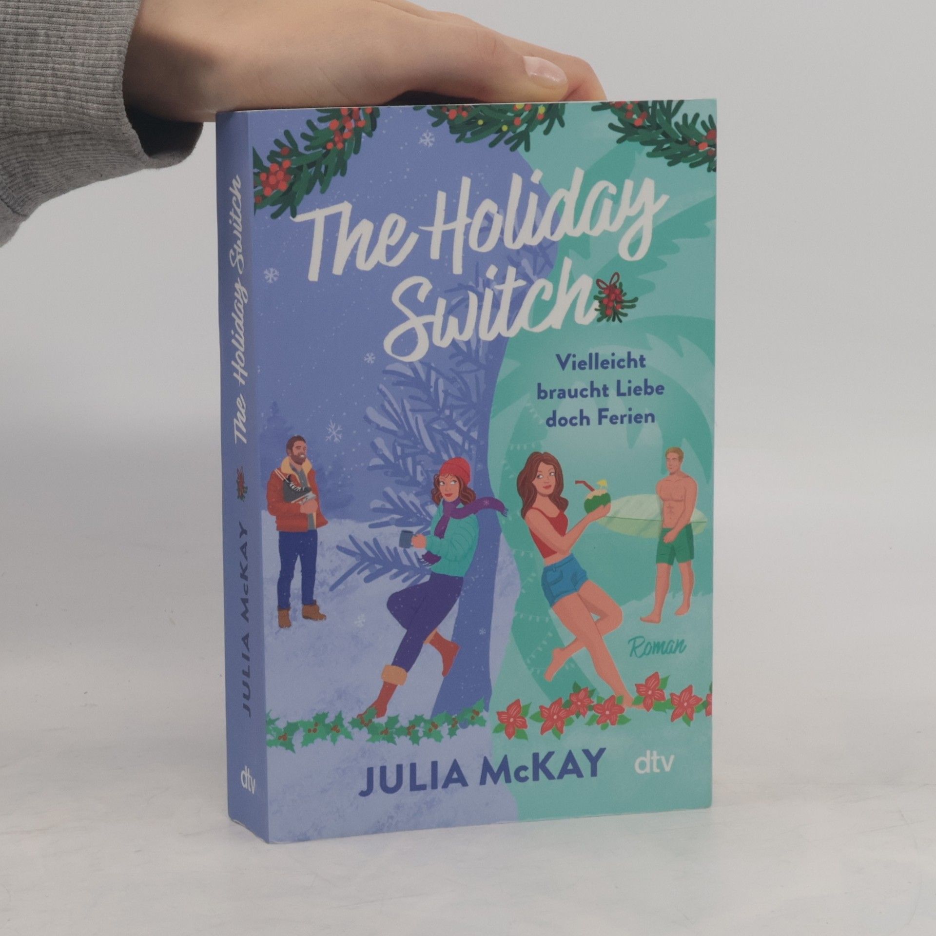 Julia Mckay The Holiday Switch. Vielleicht braucht Liebe doch Ferien | »Das perfekte Buch, um sich diesen Winter einzukuscheln.« – Paige Toon, internationale Bestseller-Autorin