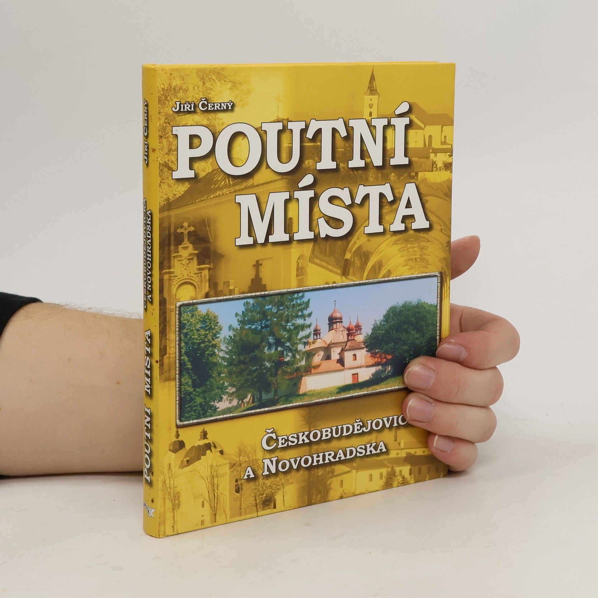 Jiří Černý Poutní místa Českobudějovicka a Novohradska