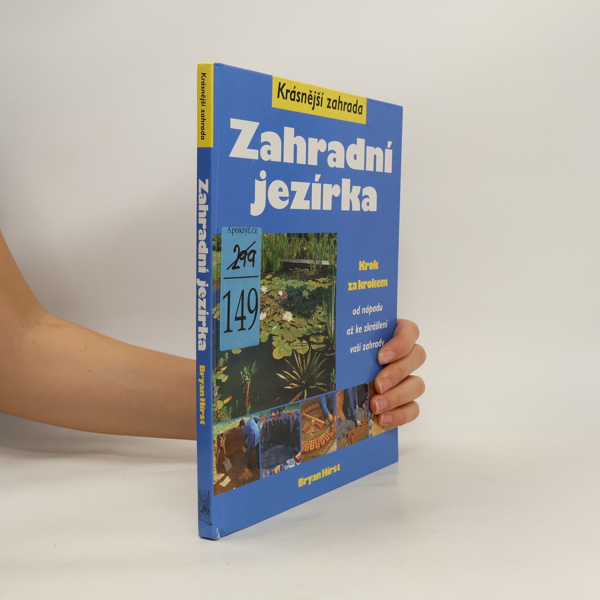 Hirst Bryan Zahradní jezírka - Krok za krokem od nápadu až ke zkrášlení vaší zahrady