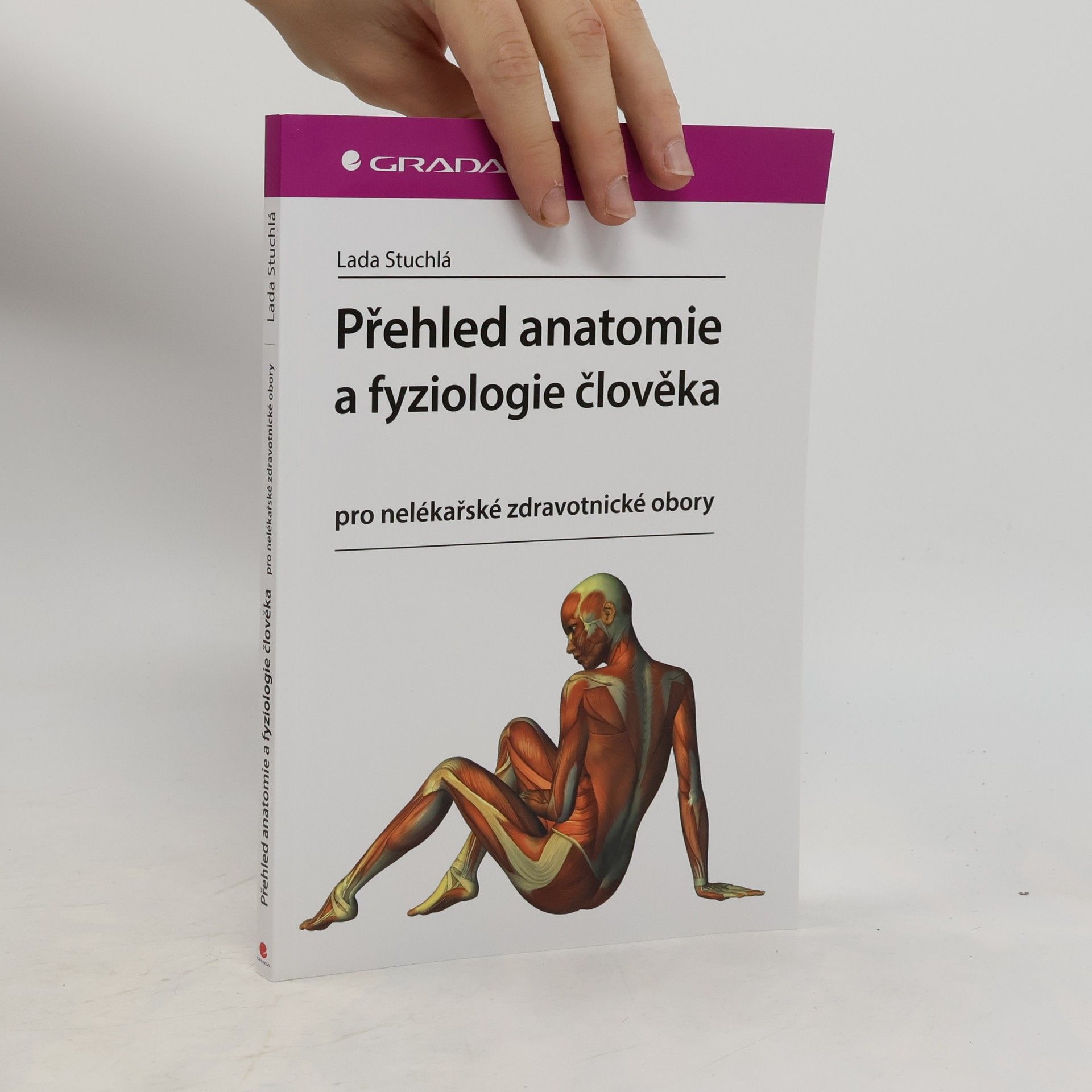 Lada Stuchlá Přehled anatomie a fyziologie člověka. Pro nelékařské zdravotnické obory