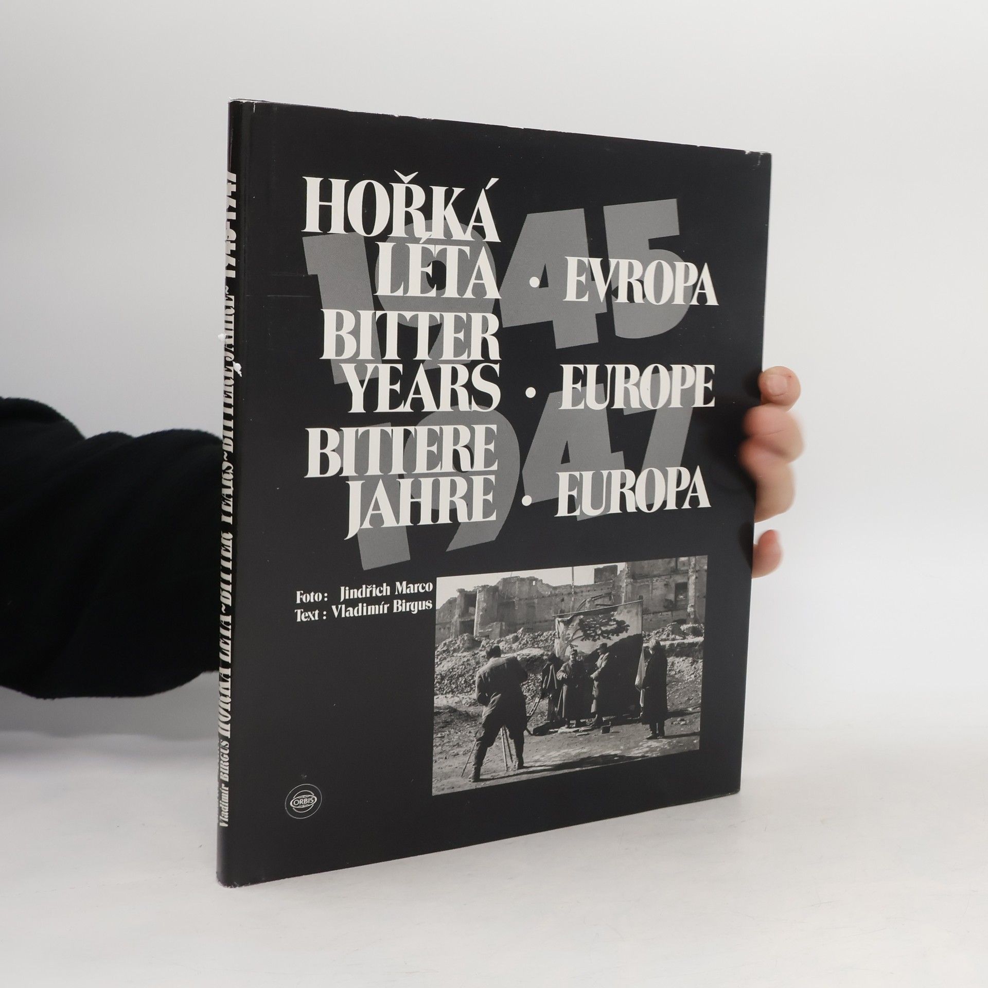 Vladimír Birgus Hořká léta - Evropa. Bittere Jahre - Europa. Bitter Years - Europe. (ve třech jazycích)