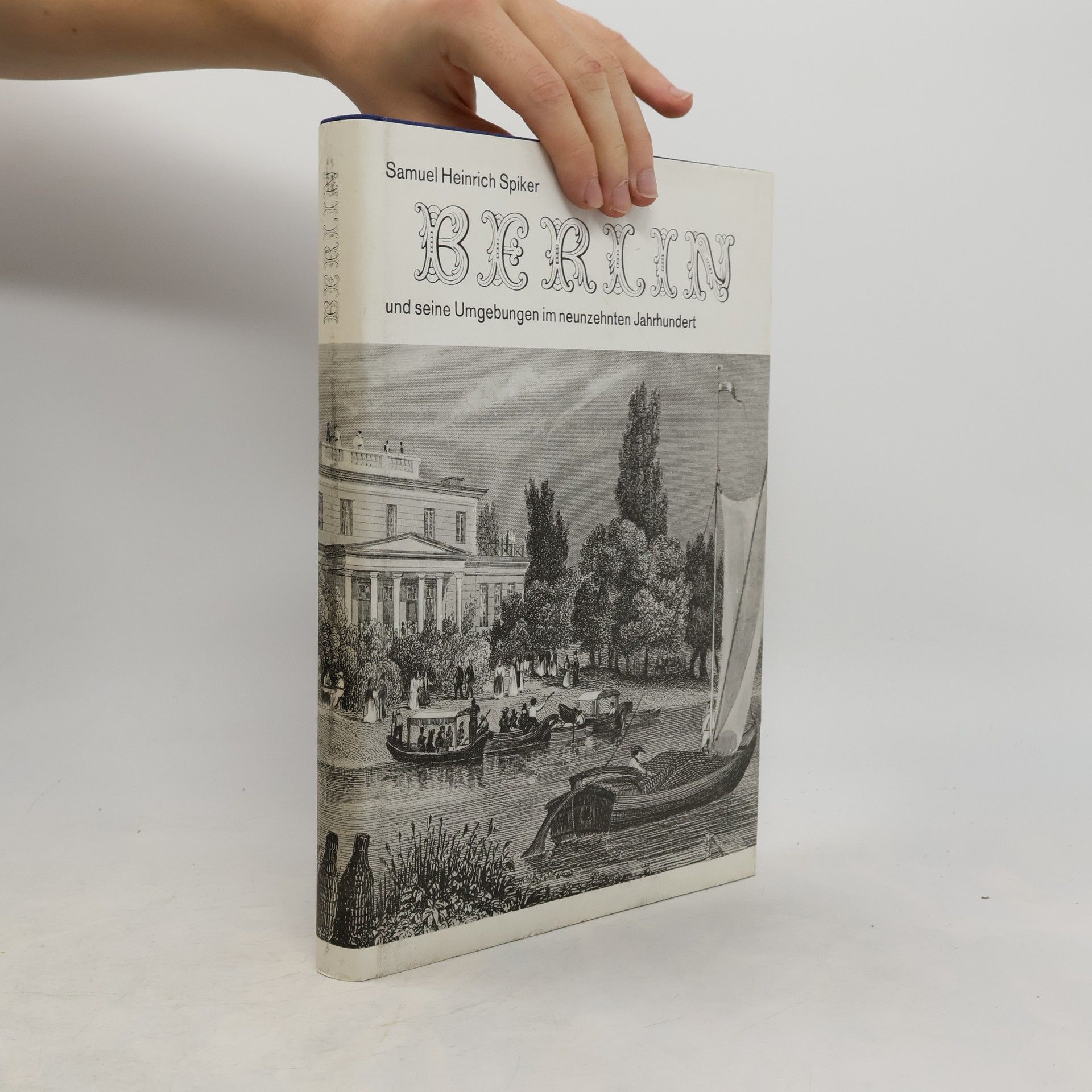 Samuel Heinrich Spiker Berlin und seine Umgebung im neunzehnten Jahrhundert