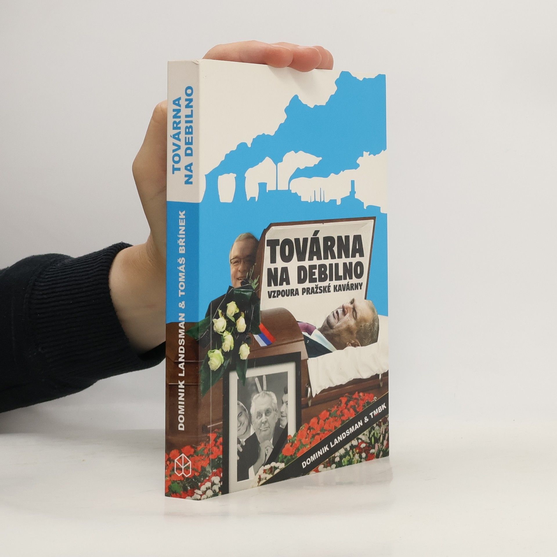 Dominik Landsman Továrna na debilno: Vzpoura pražské kavárny