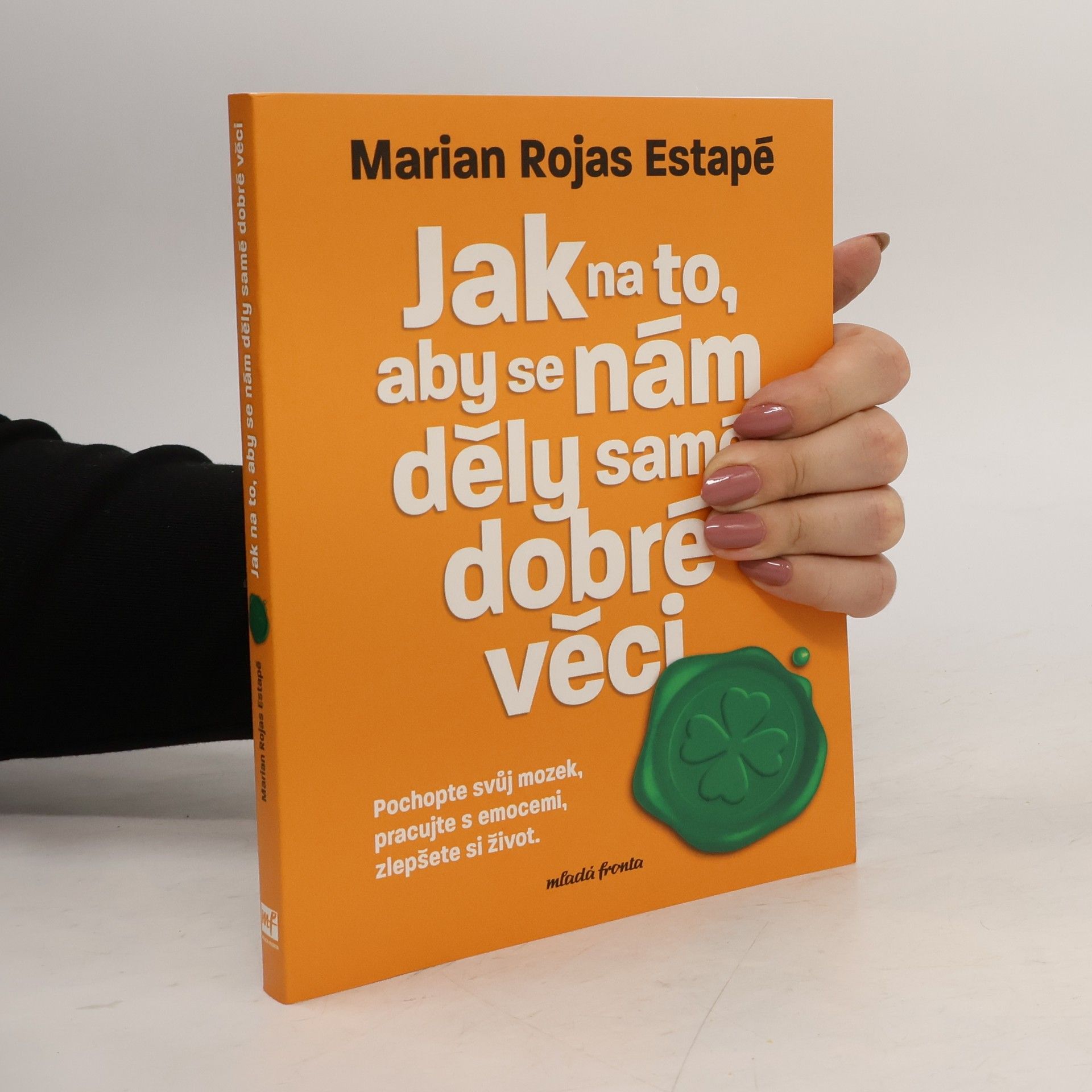 Marian Rojas Estapé Jak na to, aby se nám děly samé dobré věci