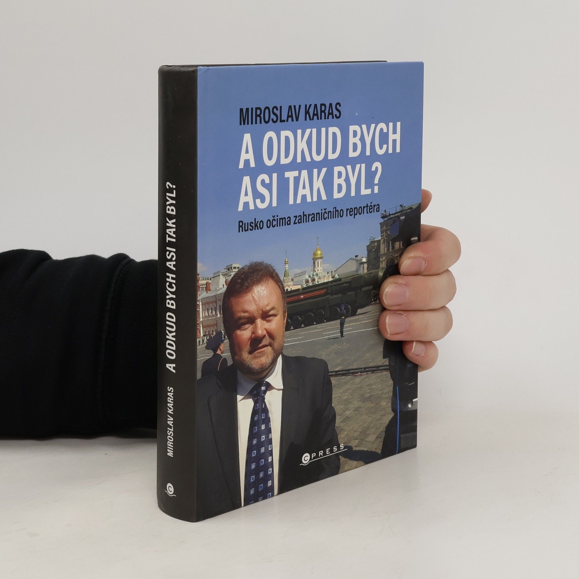 Miroslav Karas A odkud bych asi tak byl? Rusko očima zahraničního reportéra