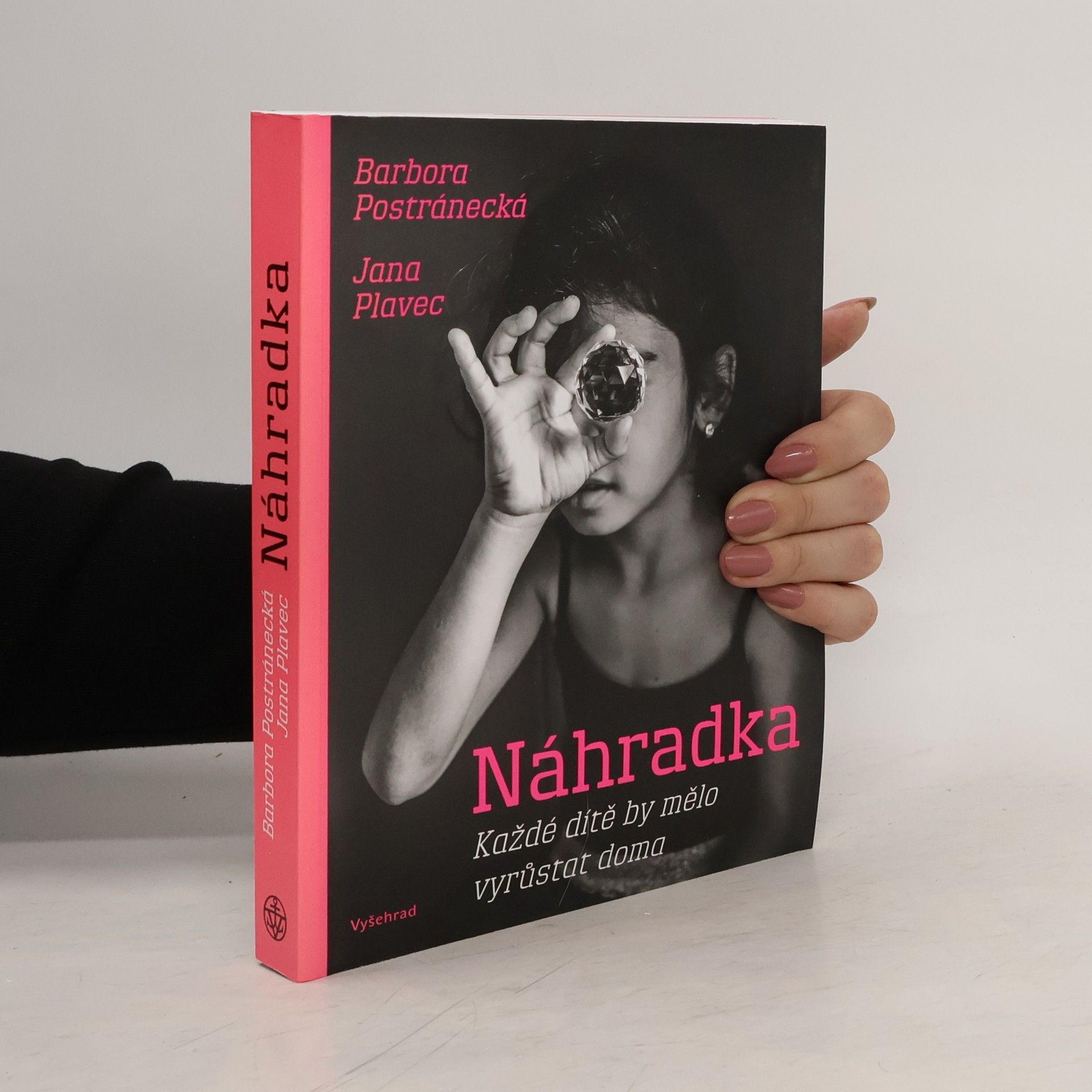 Barbora Postránecká Náhradka : každé dítě by mělo vyrůstat doma