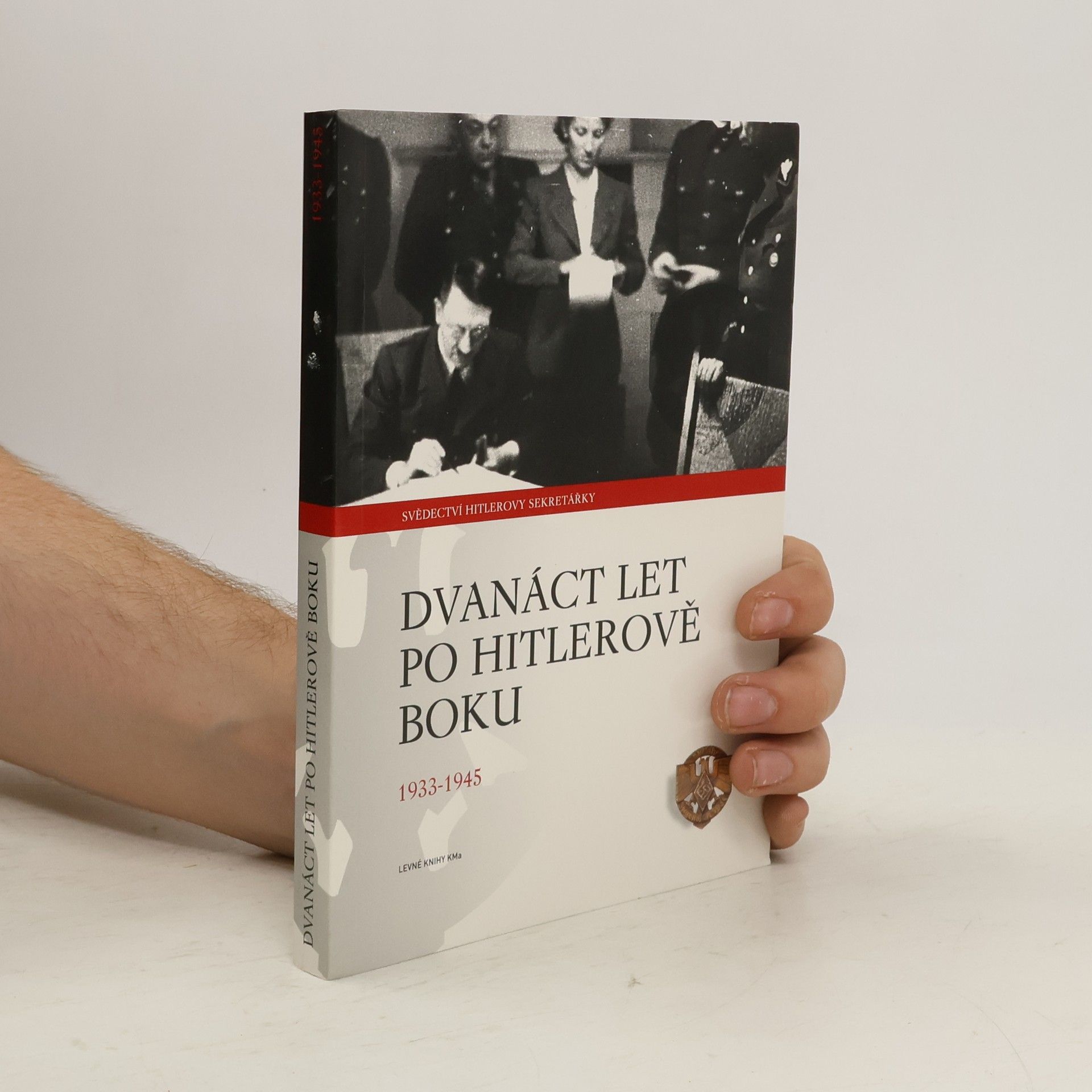 Christa Schroeder Dvanáct let po Hitlerově boku. 1933-1945