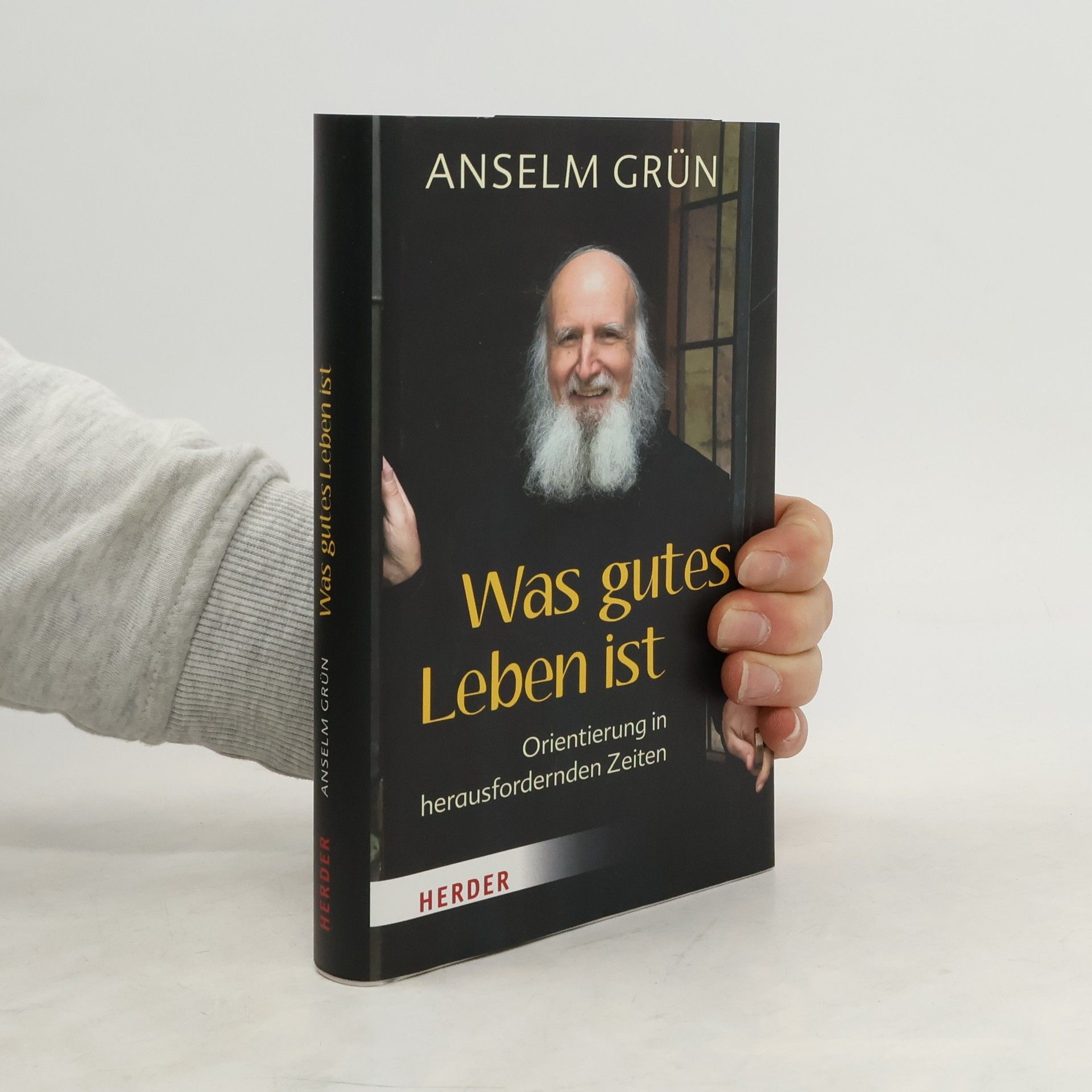 Anselm Grün Was gutes Leben ist