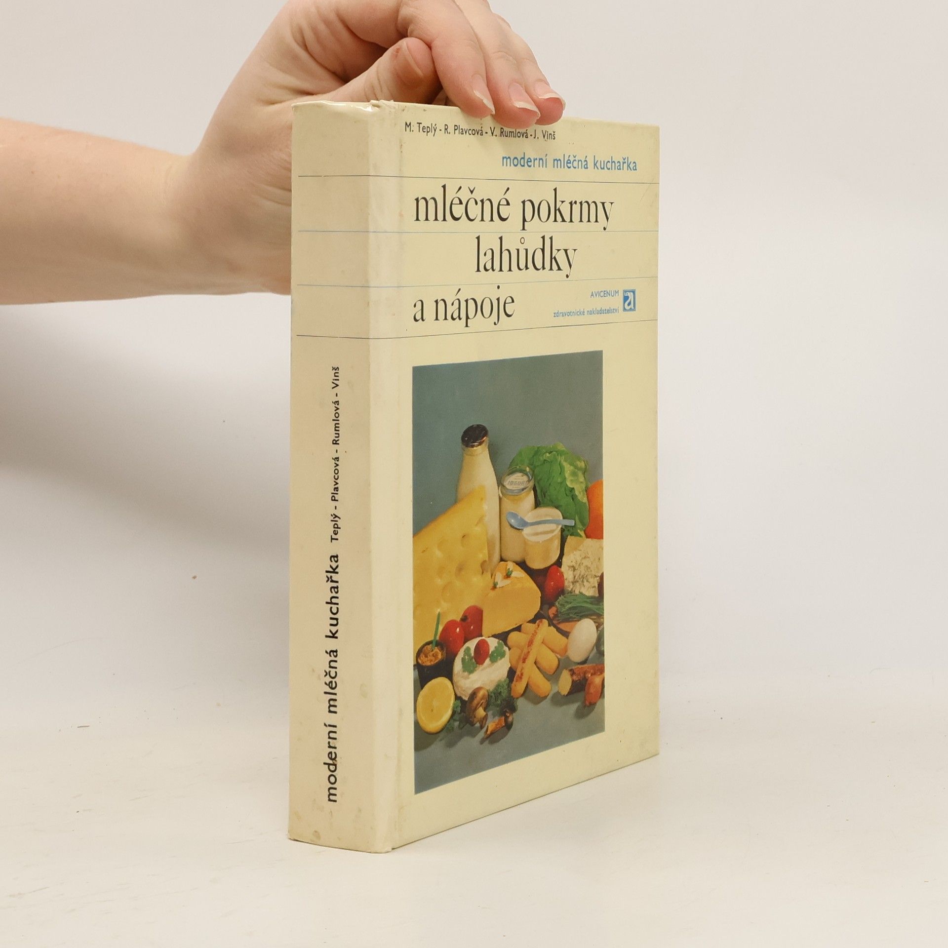Miloš Teplý Moderní mléčná kuchařka. Mléčné pokrmy, lahůdky a nápoje