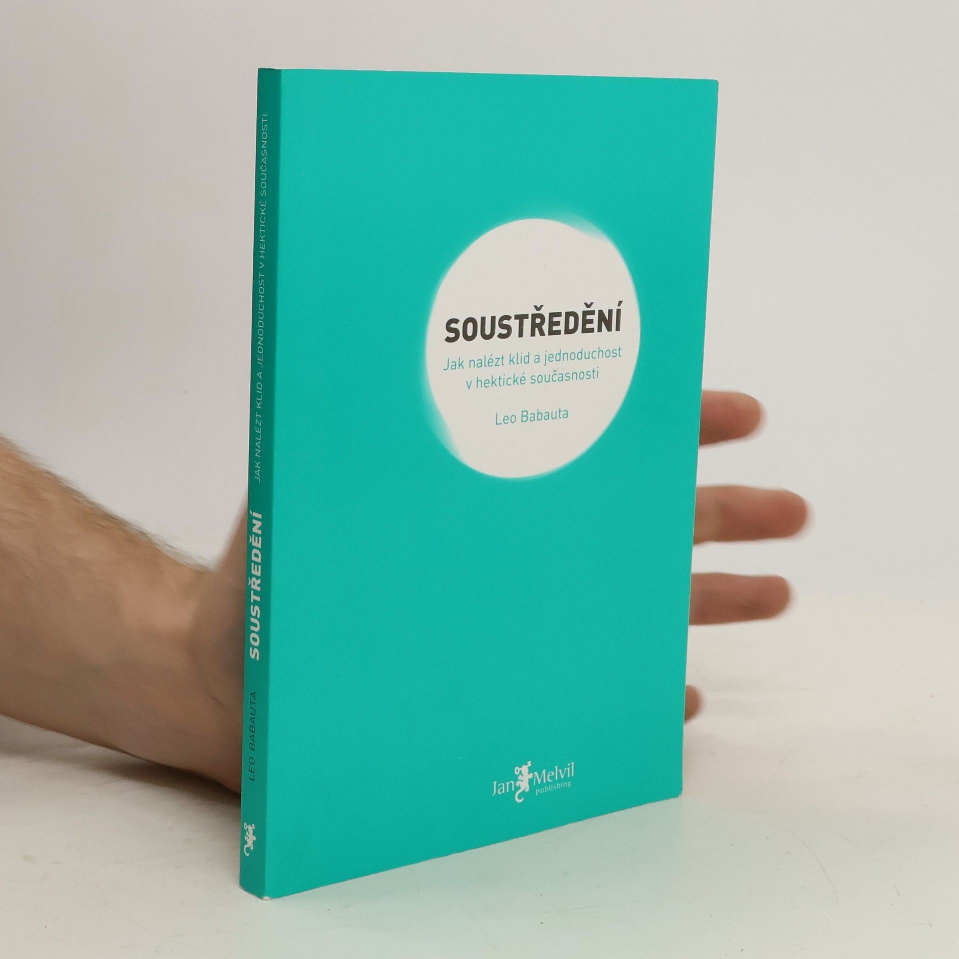 Leo Babauta Soustředění. Jak nalézt klid a jednoduchost v hektické současnosti