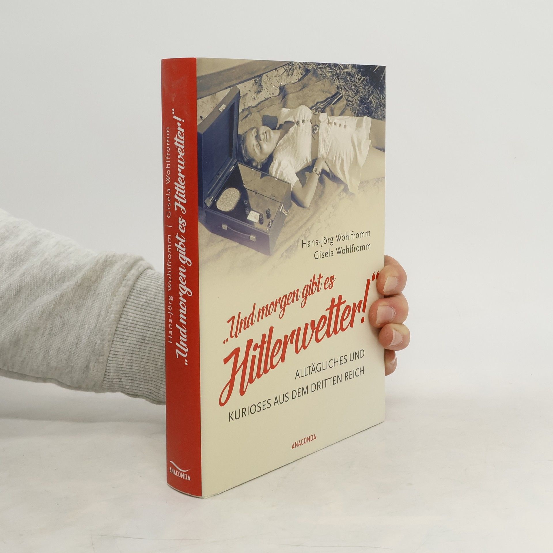 Hans-Jörg Wohlfromm "Und morgen gibt es Hitlerwetter!"