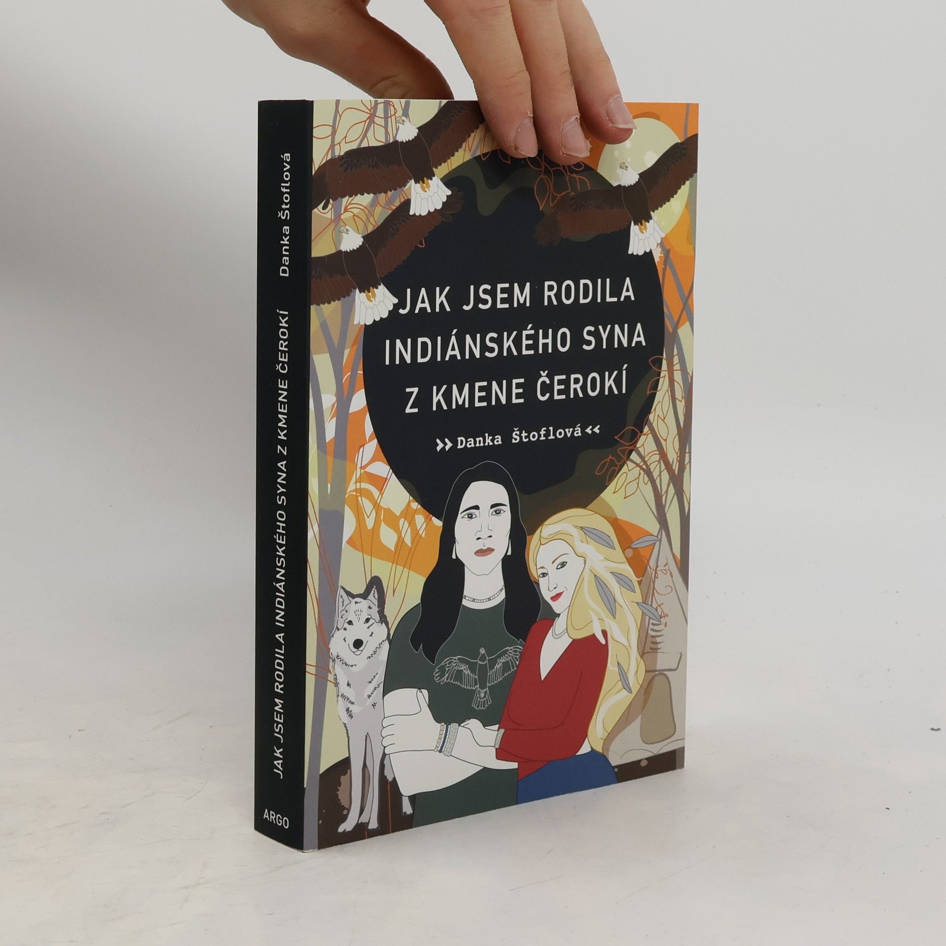 Danka Štoflová Jak jsem rodila indiánského syna z kmene Čerokí