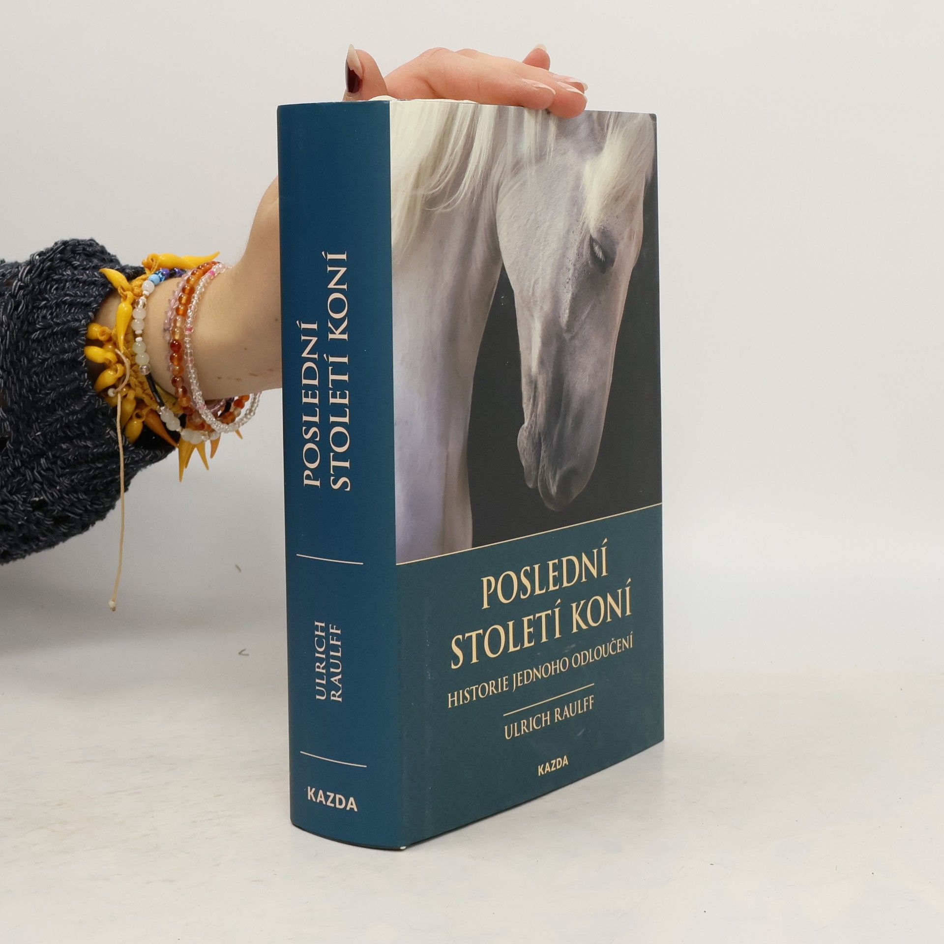 Ulrich Raulff Poslední století koní : historie jednoho odloučení
