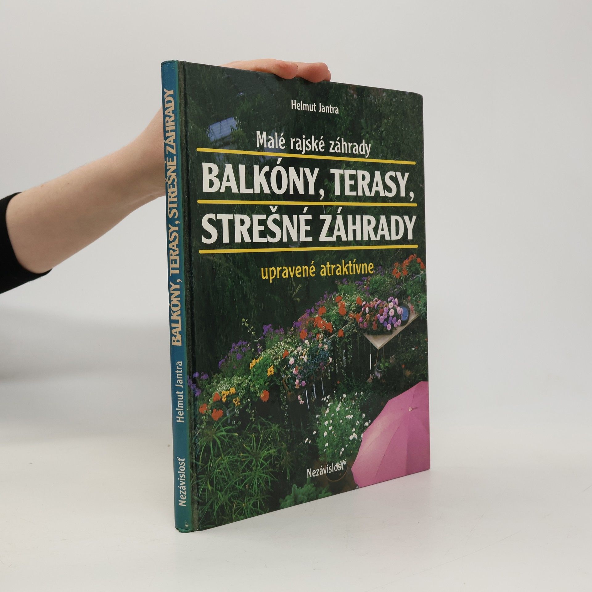 Helmut Jantra Malé rajské záhrady. Balkóny, terasy, strešné záhrady