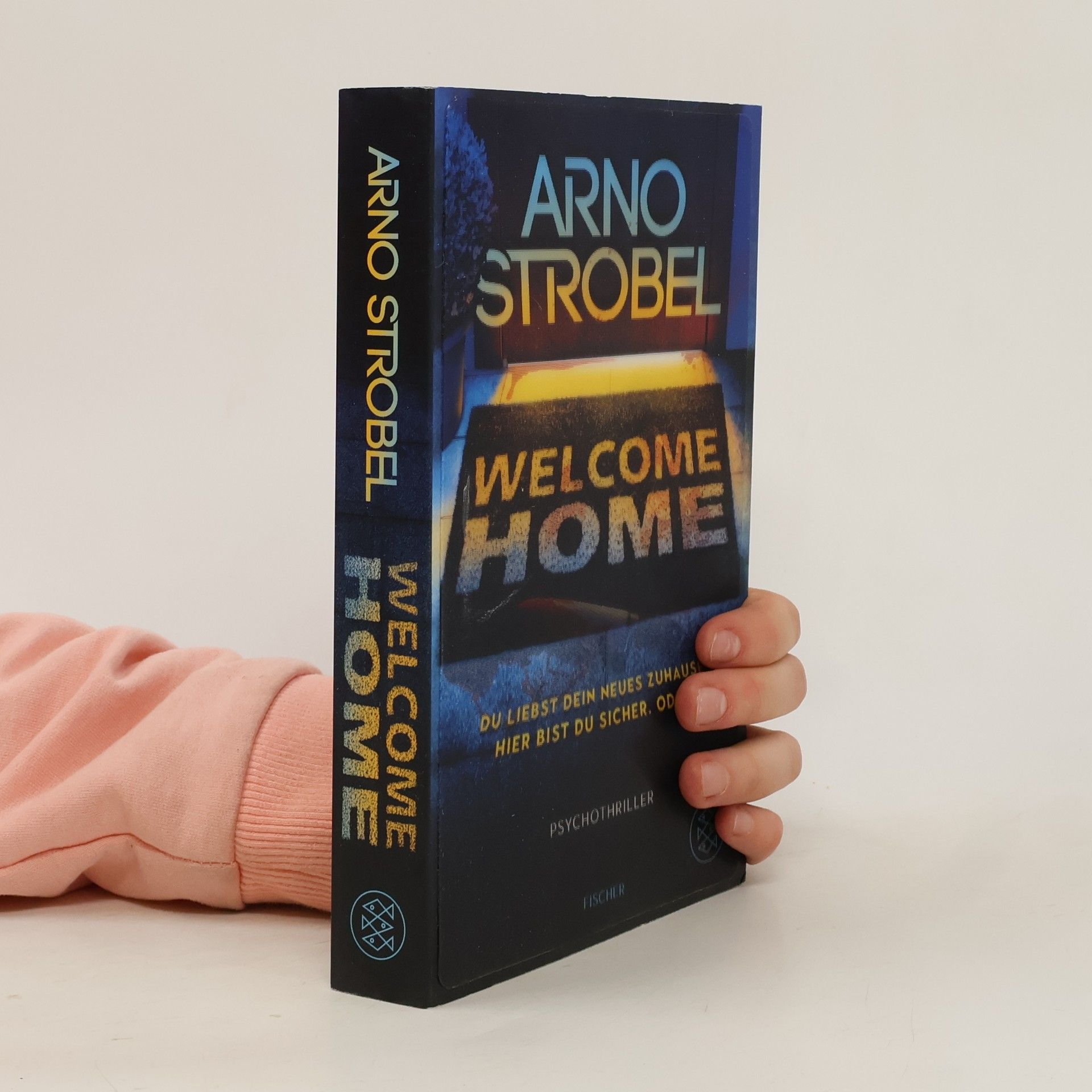 Arno Strobel Welcome Home – Du liebst dein neues Zuhause. Hier bist du sicher. Oder?