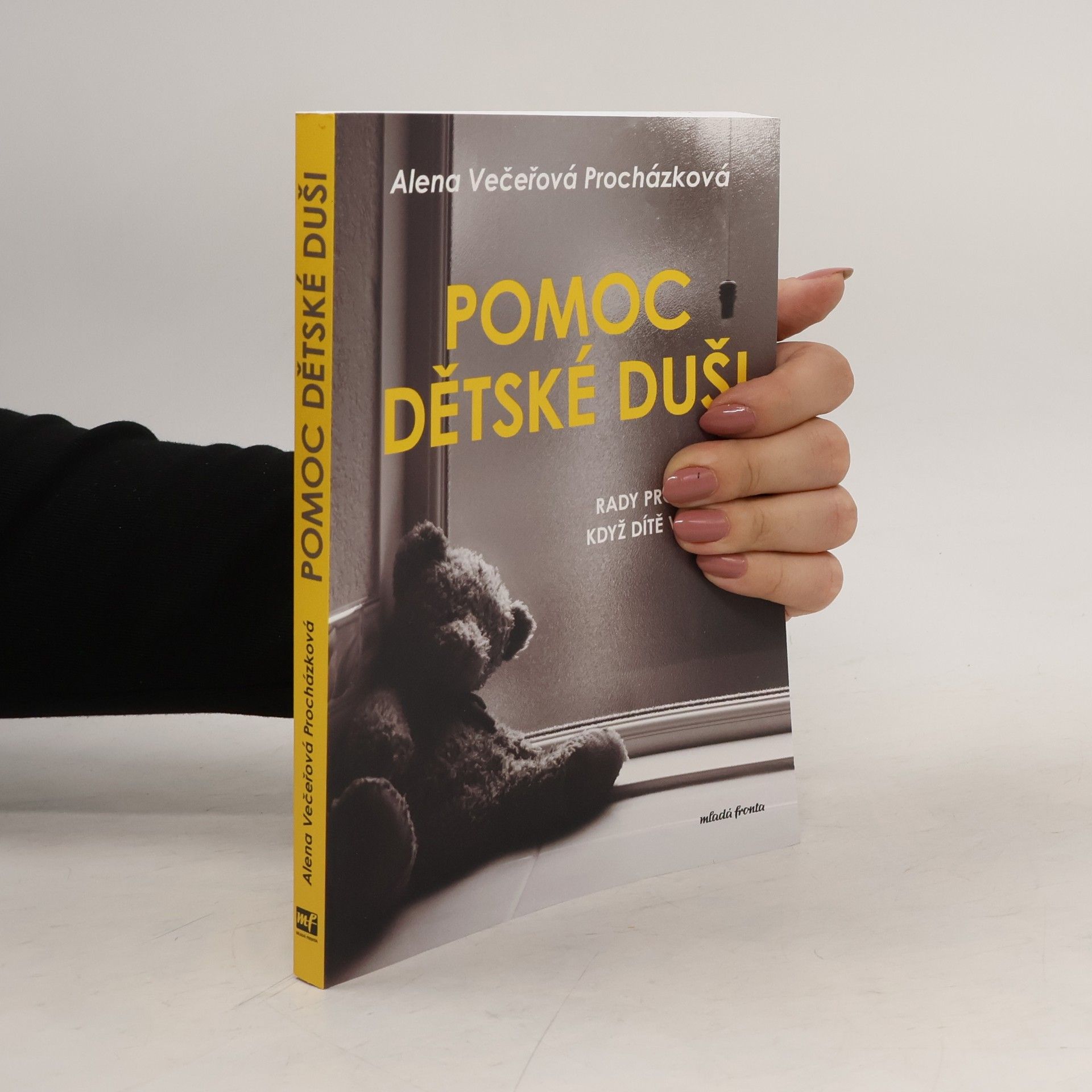 Alena Večeřová Procházková Pomoc dětské duši : rady pro rodiče, když dítě volá SOS