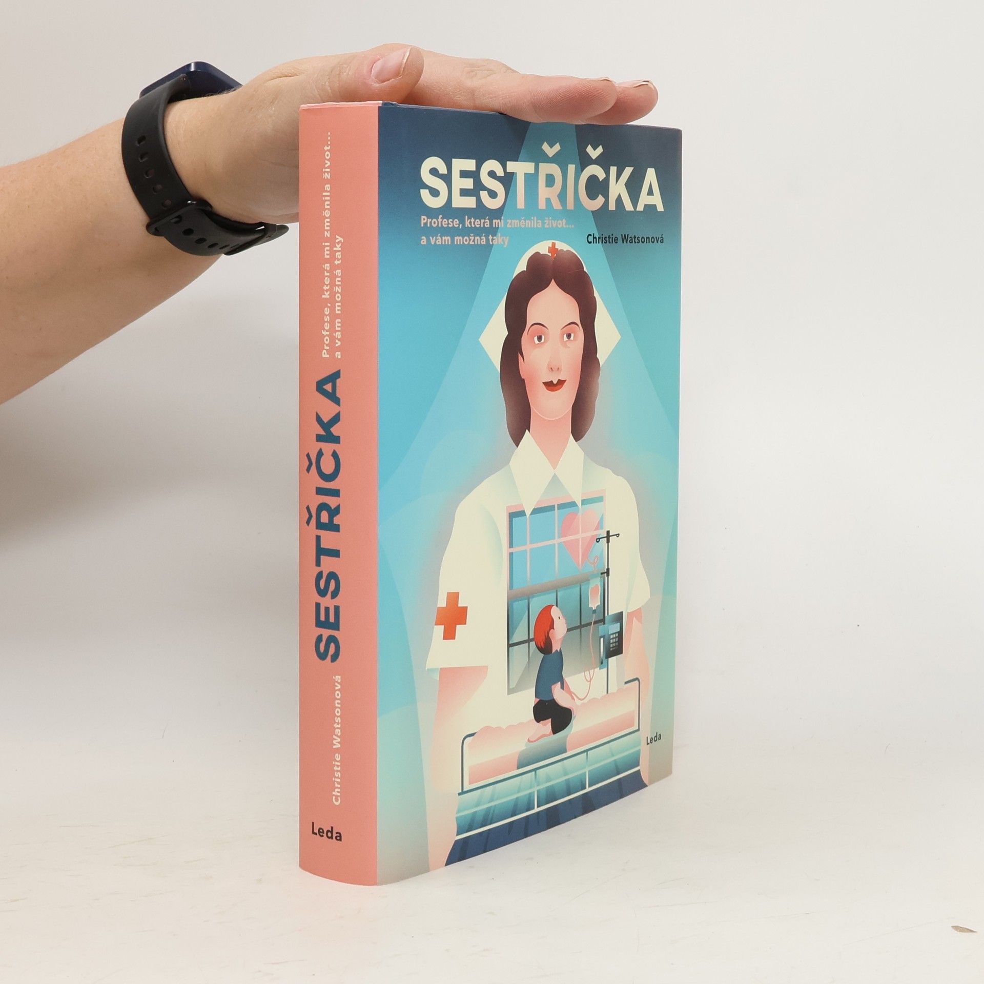 Christie Watson Sestřička. Profese, která mi změnila život... a vám možná taky