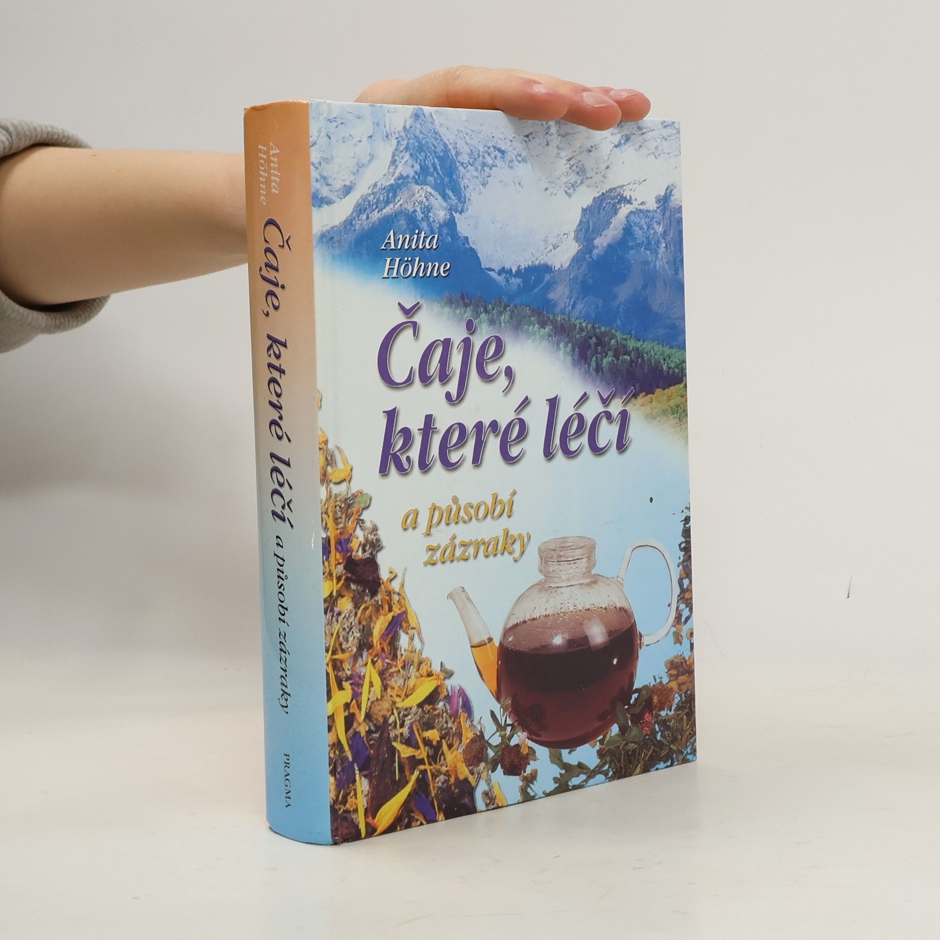 Anita Höhne Čaje, které léčí a působí zázraky