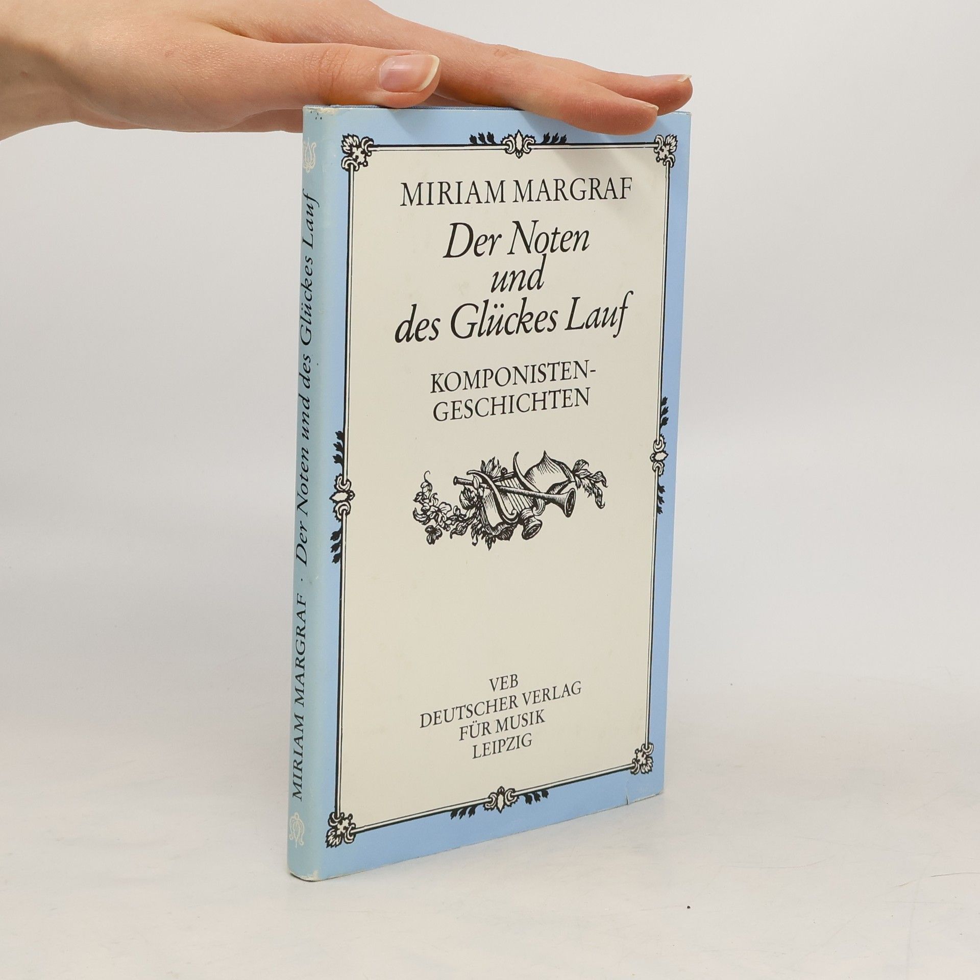 Miriam Margraf Der Noten und des Glückes Lauf. Komponistengeschichten