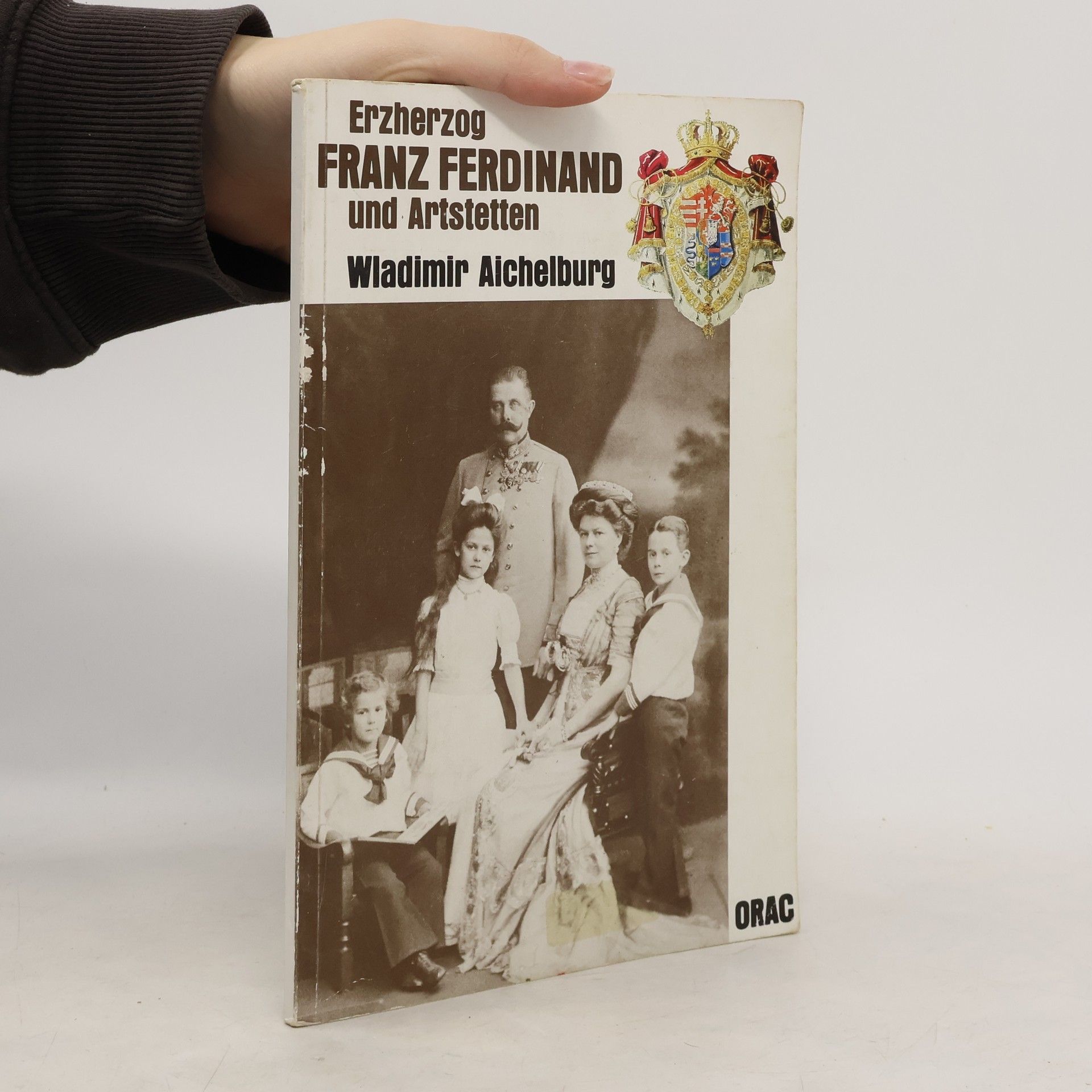 Wladimir Aichelburg Erzherzog Franz Ferdinand und Artstetten