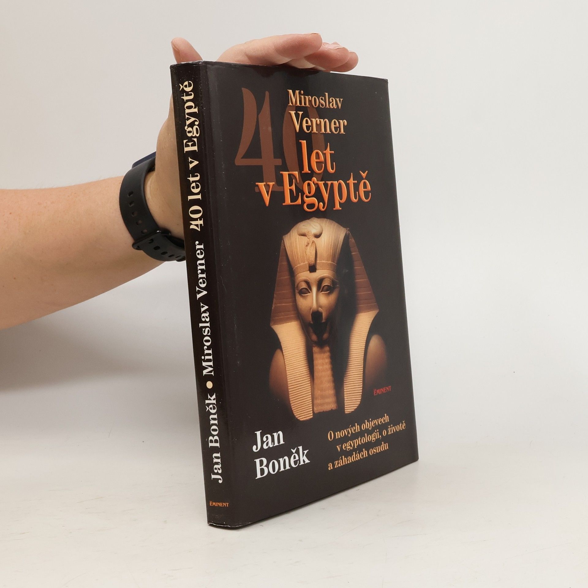 Jan Boněk 40 let v Egyptě : o nových objevech v egyptologii, o životě a záhadách osudu