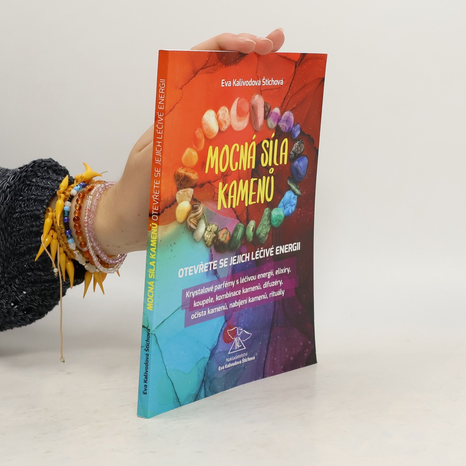 Eva Kalivodová Štichová Mocná síla kamenů : otevřete se jejich léčivé energii