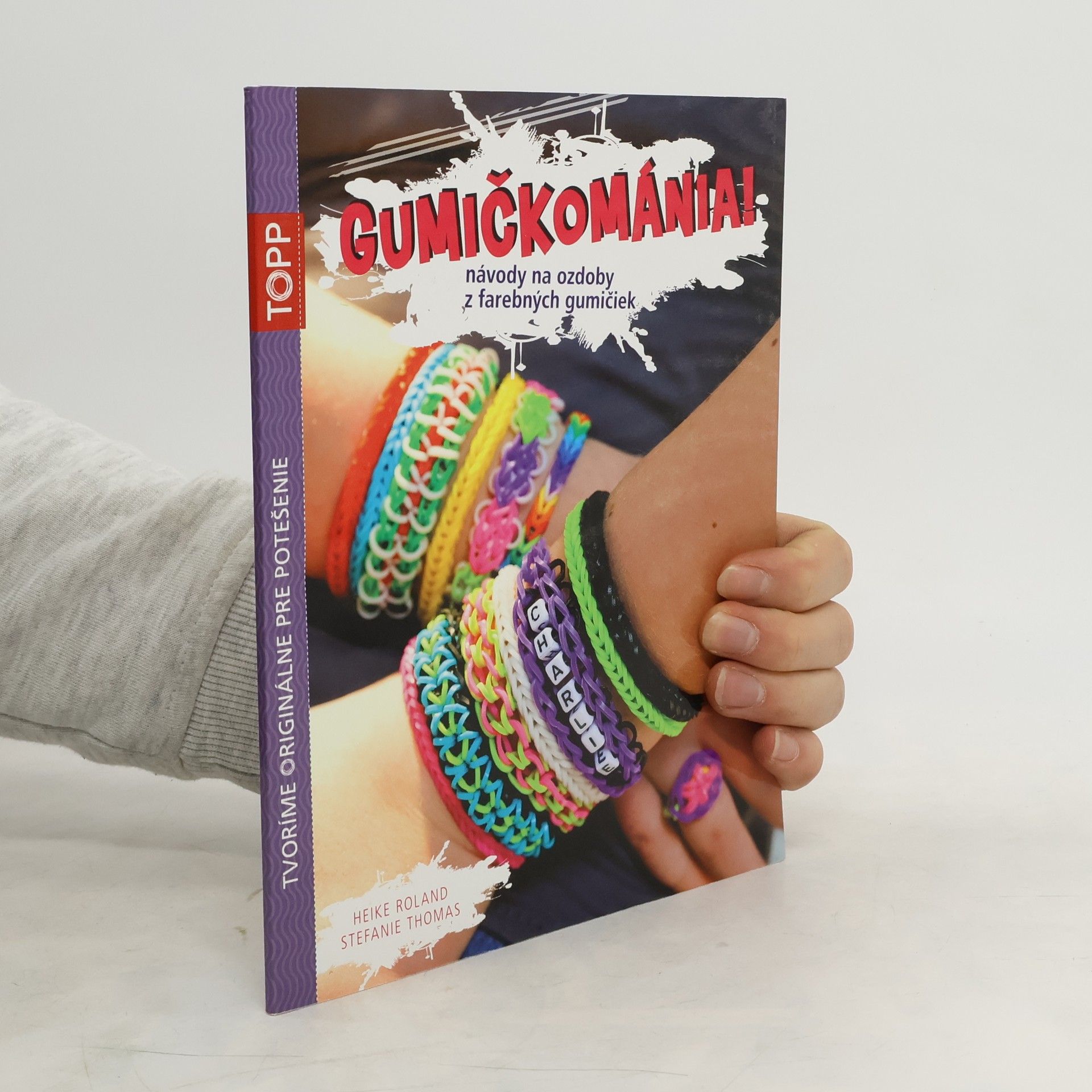Heike Roland Gumičkománia! : návody na ozdoby z farebných gumičiek