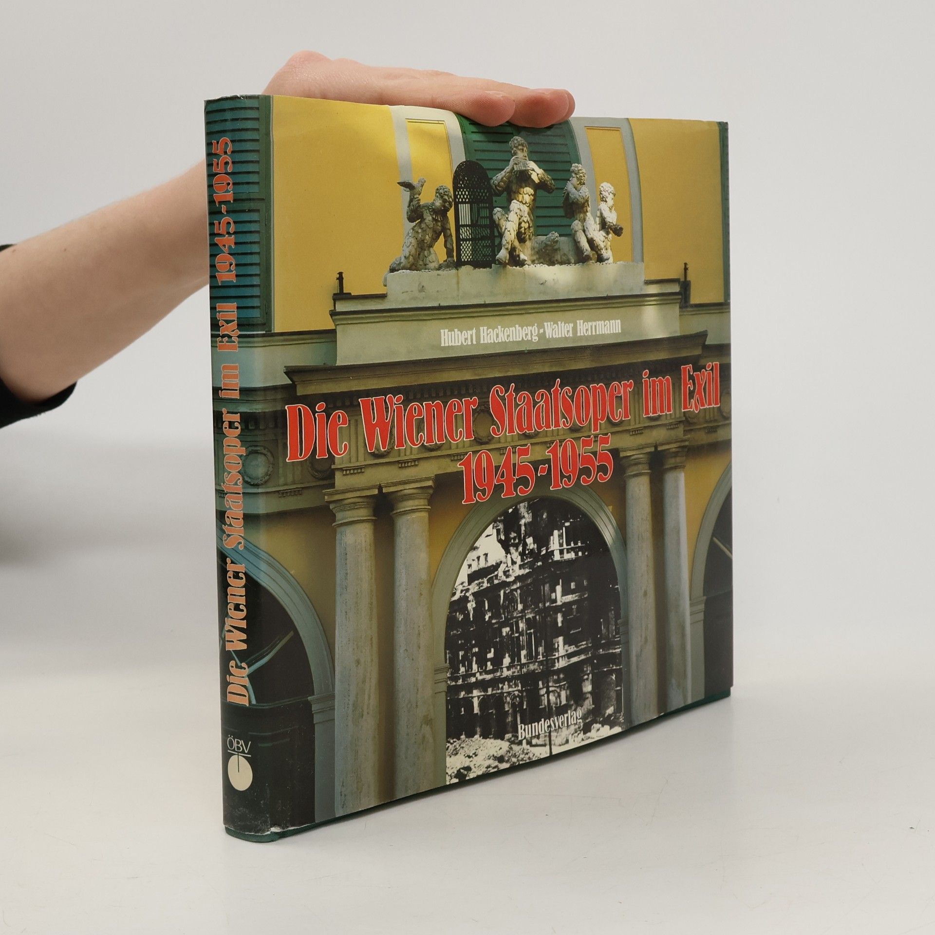 Hubert Hackenberg Die Wiener Staatsoper im Exil 1945 - 1955