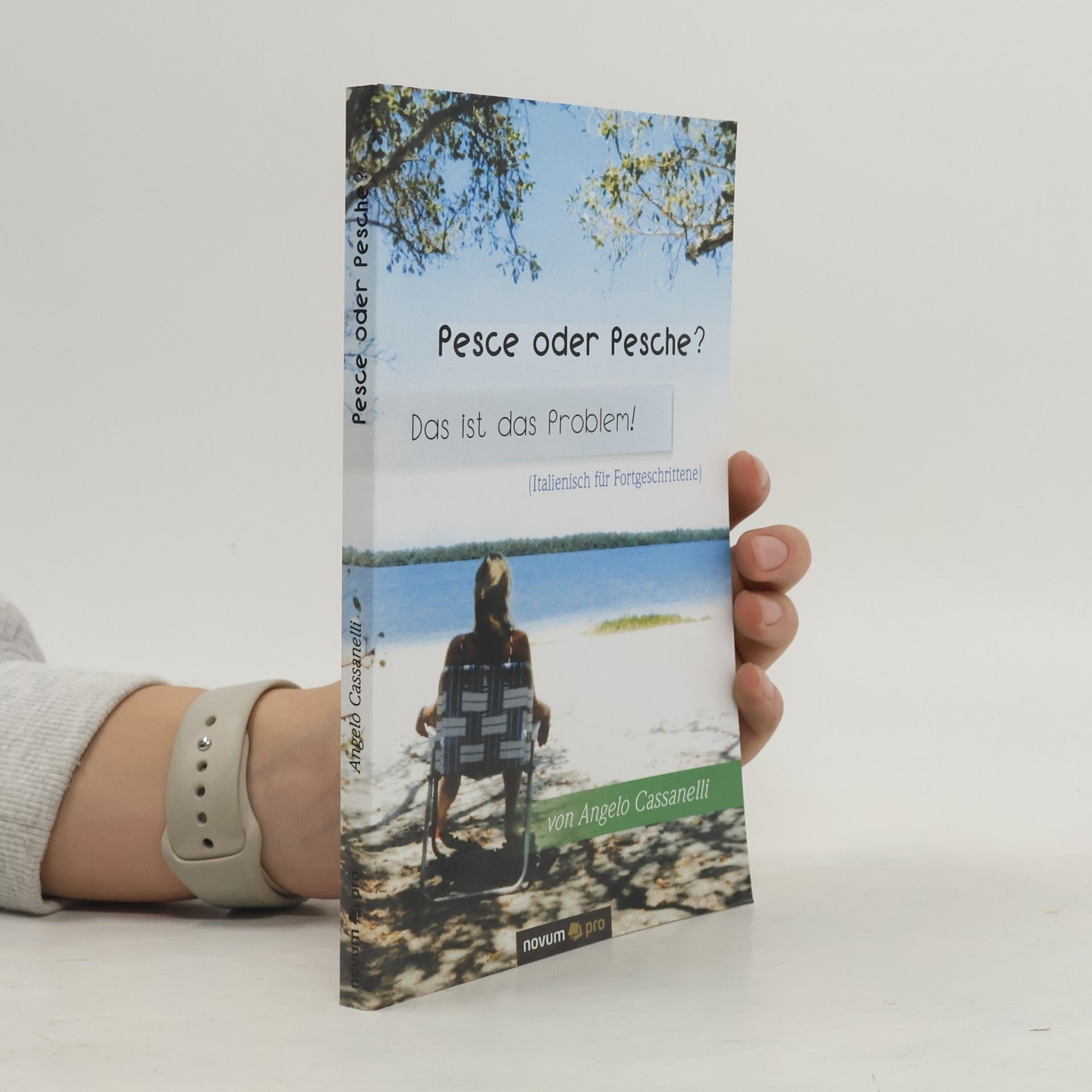 Angelo Cassanelli Pesce oder Pesche? Das ist das Problem!