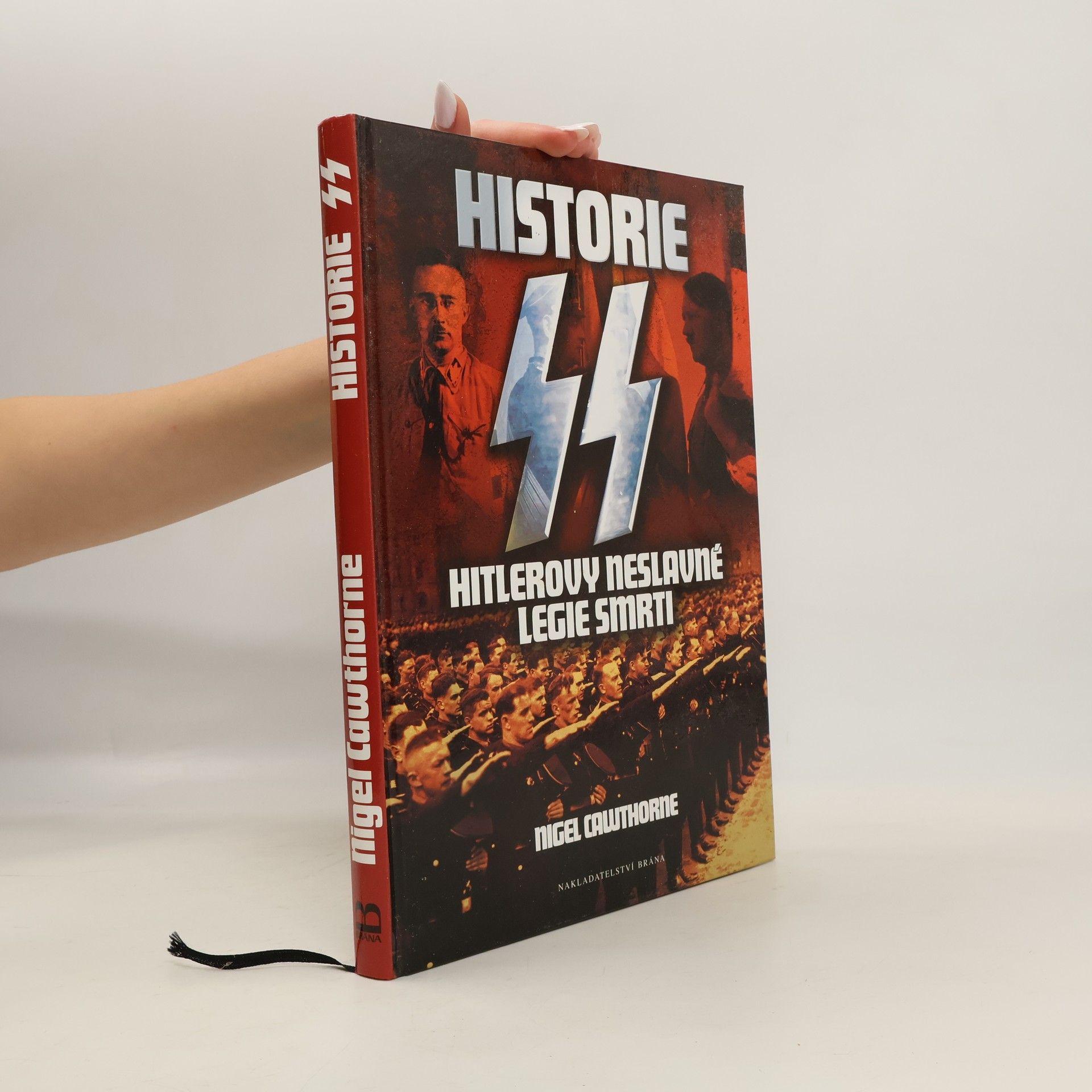 Nigel Cawthorne Historie SS: Hitlerovy neslavné legie smrti