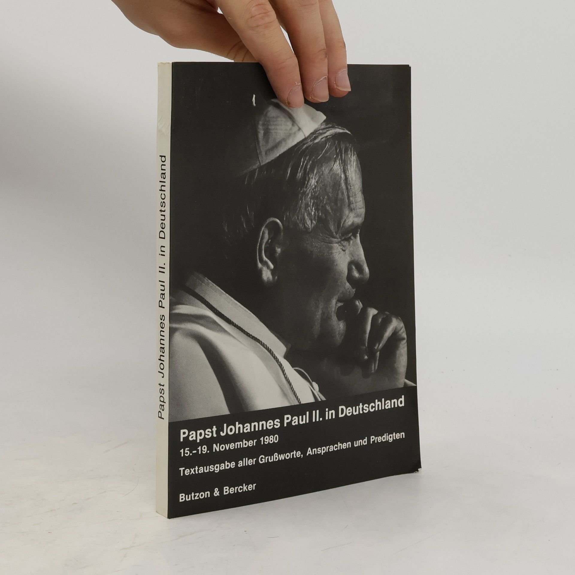 Jan II. Pavel Ansprachen und Predigten von Papst Johannes Paul II. Bei seinem Pastoralbesuch in Deutschland sowie Grussworte und Reden, die an den Heiligen Vater gerichtet wurden