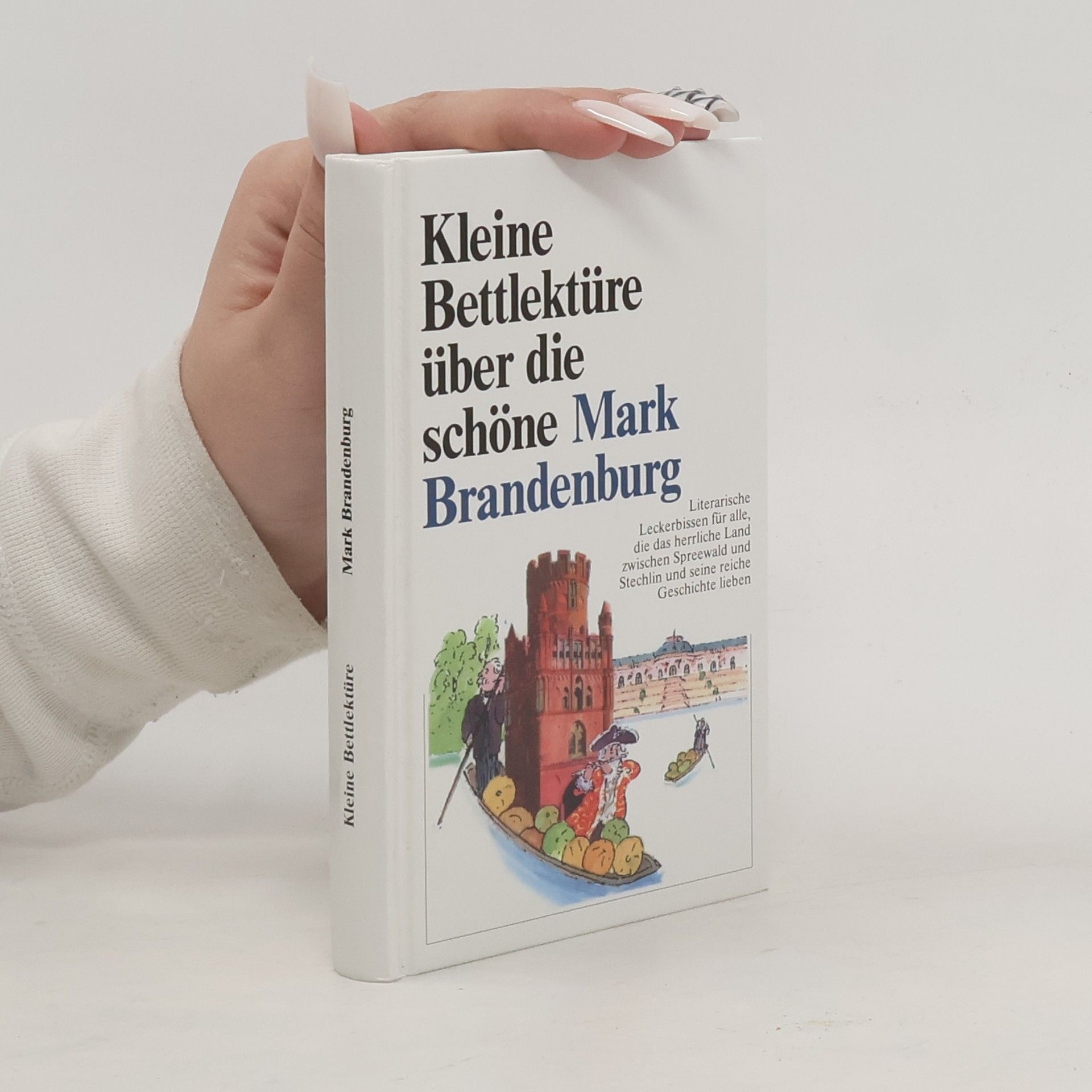 Auteurscollectief Kleine Bettlektüre über die schöne Mark Brandenburg. Ausgew. u. zus.gest. v. Petra Eisele