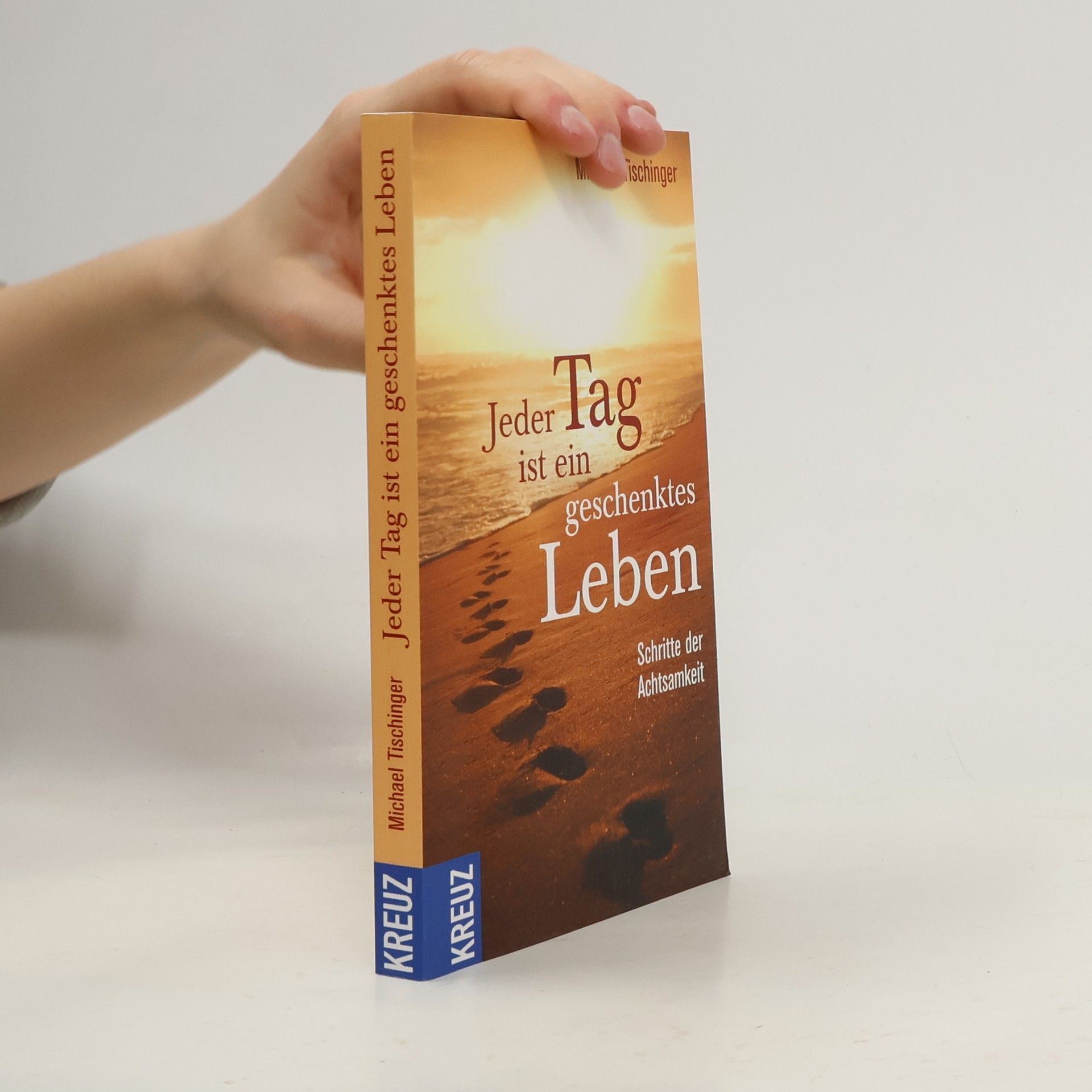 Michael Tischinger Jeder Tag ist ein geschenktes Leben