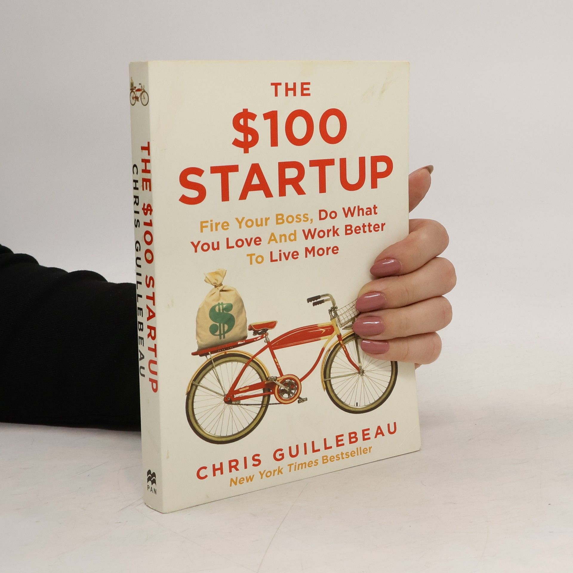 Chris Guillebeau The $100 Startup: Fire Your Boss, Do What You Love and Work Better To Live More