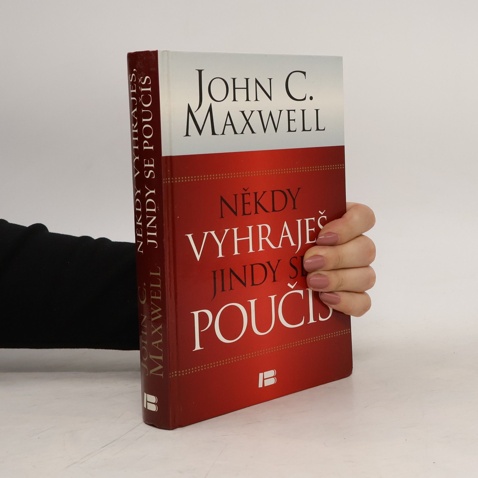 John C. Maxwell Někdy vyhraješ, jindy se poučíš : největší životní lekcí jsou prohry