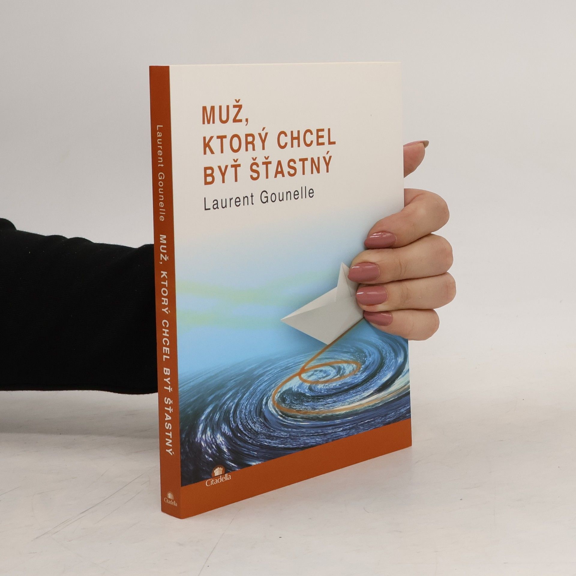 Laurent Gounelle Muž, ktorý chcel byť šťastný