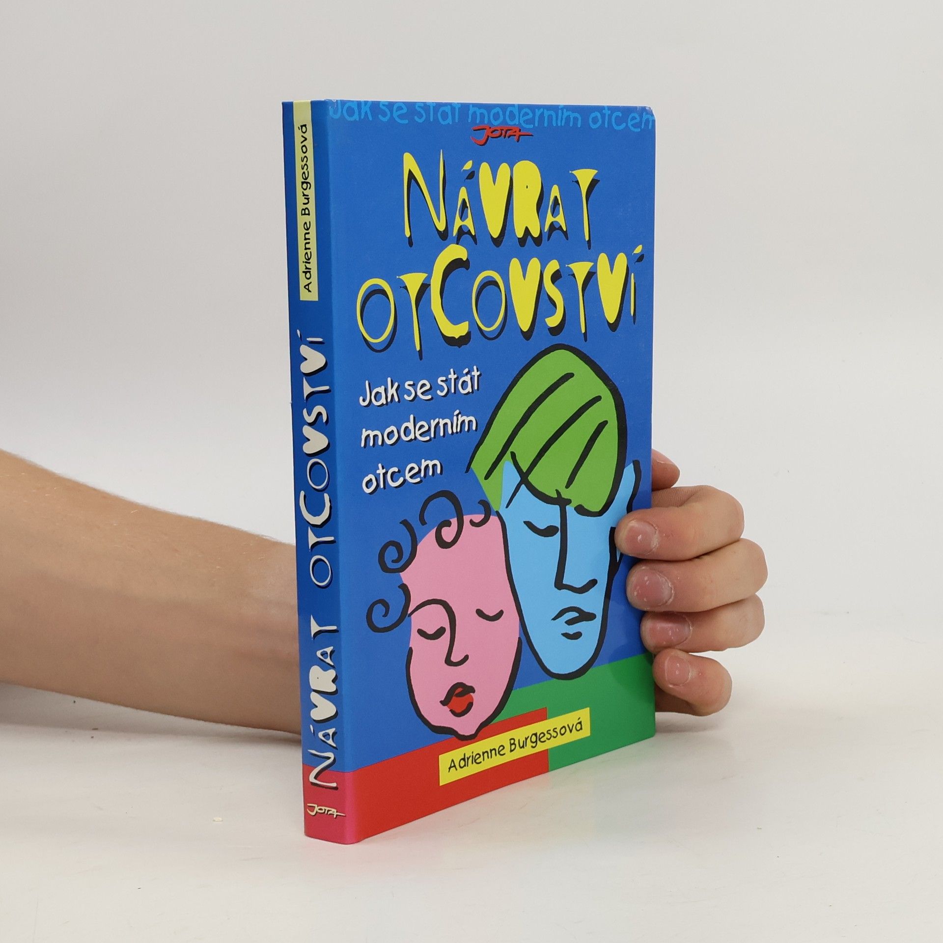 Adrienne Burgess Návrat otcovství. Jak se stát moderním otcem