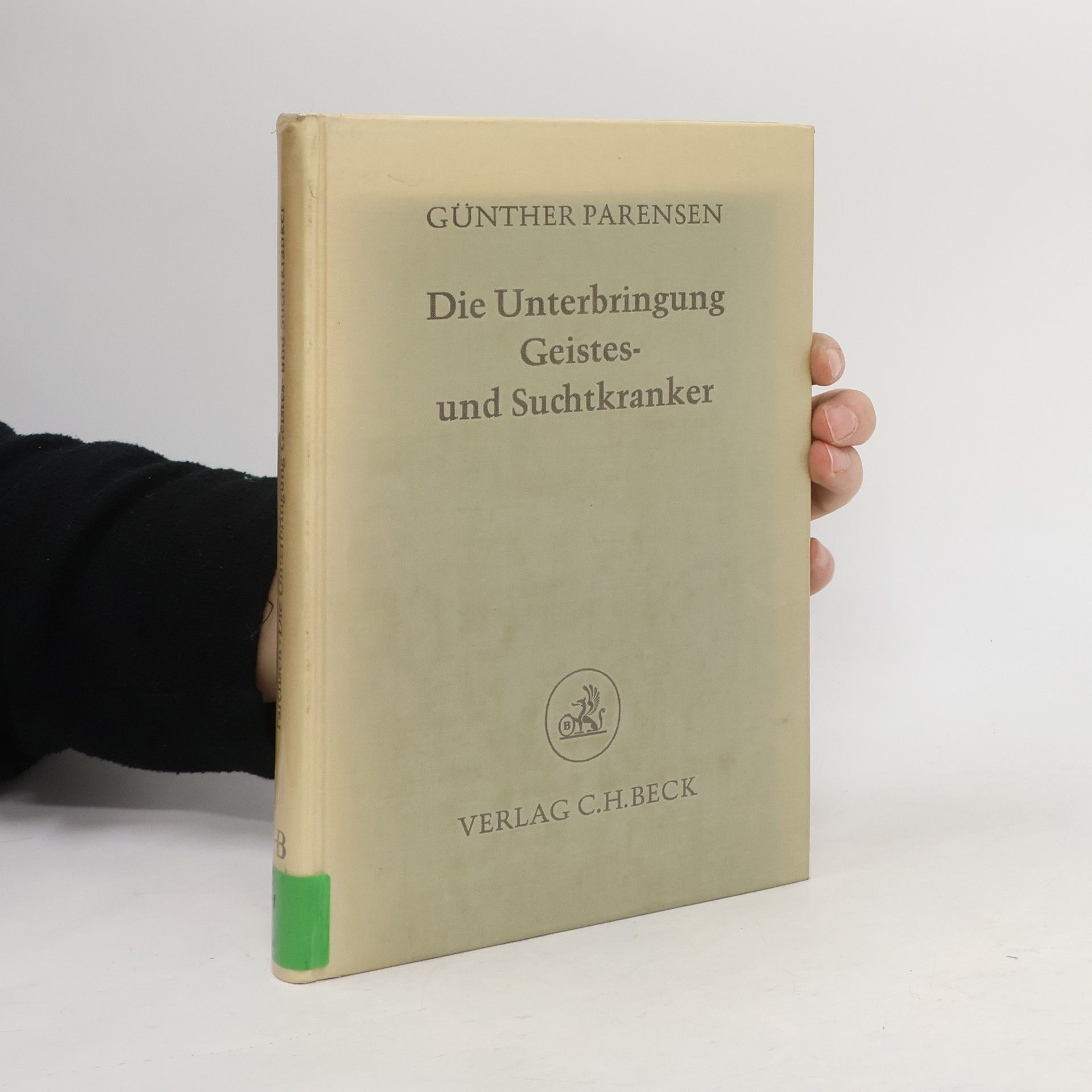 Guenter Parensen Die Unterbringung Geistes- und Suchtkranker