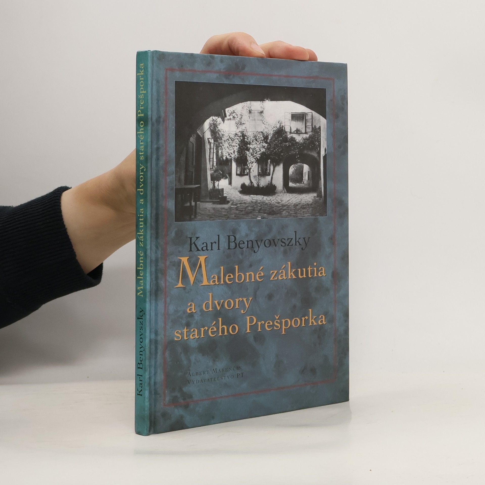 Karl Benyovszky Malebné zákutia a dvory starého Prešporka