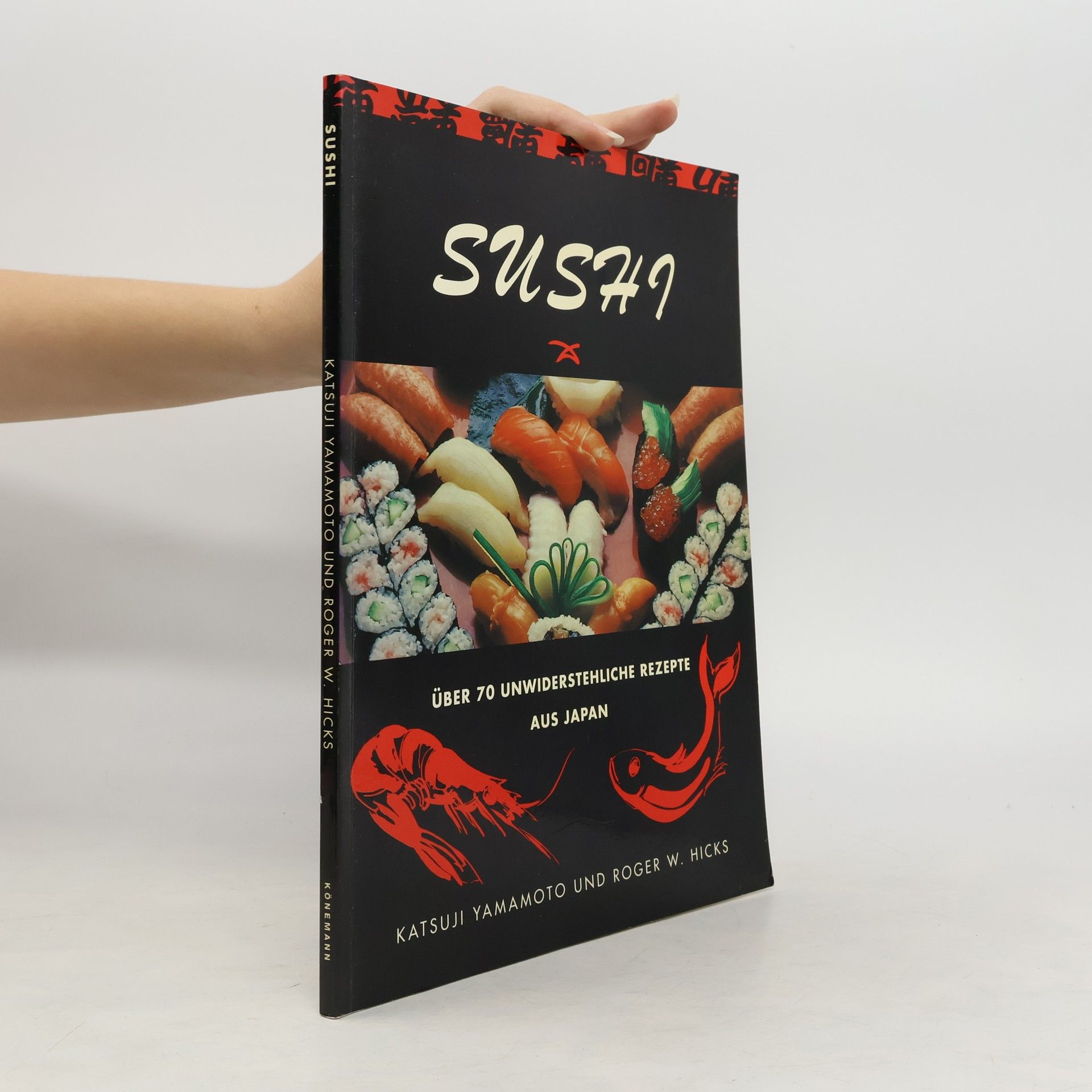 Katsuji Yamamoto Sushi. Über 70 unwiderstehliche Rezepte aus Japan