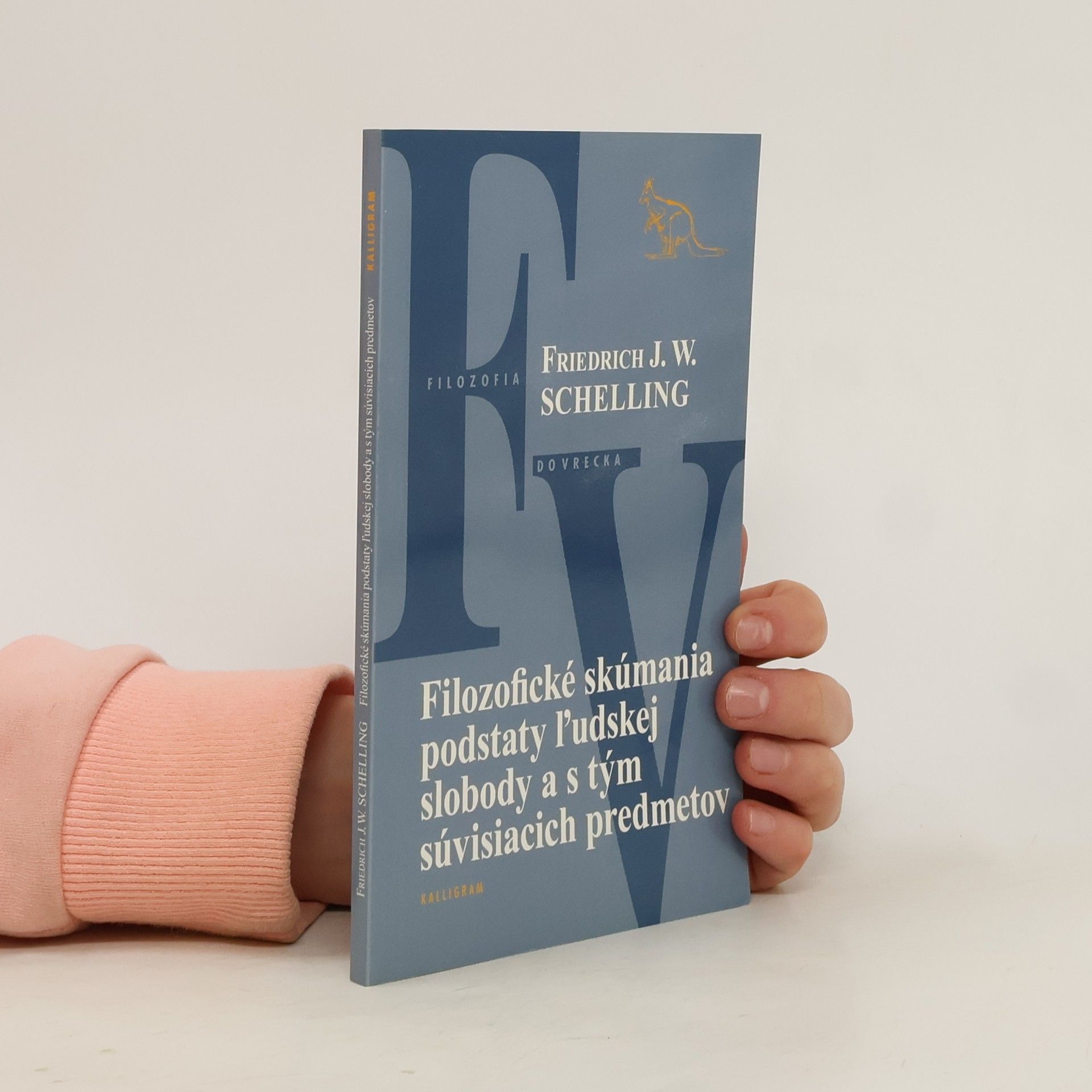 Friedrich Schelling Filozofické skúmania podstaty ľudskej slobody a s tým súvisiacich predmetov