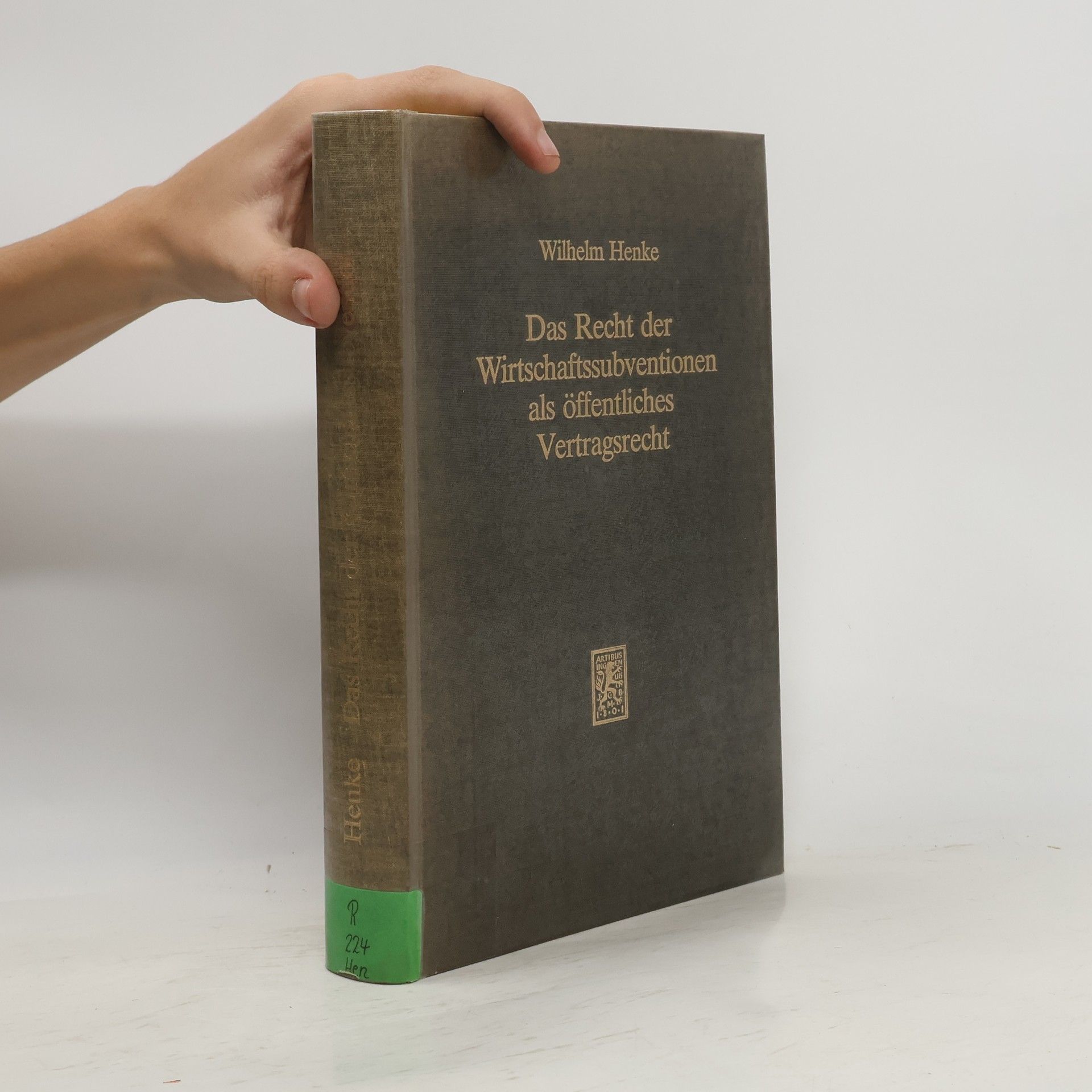 Wilhelm Henke Das Recht der Wirtschaftssubventionen als öffentliches Vertragsrecht