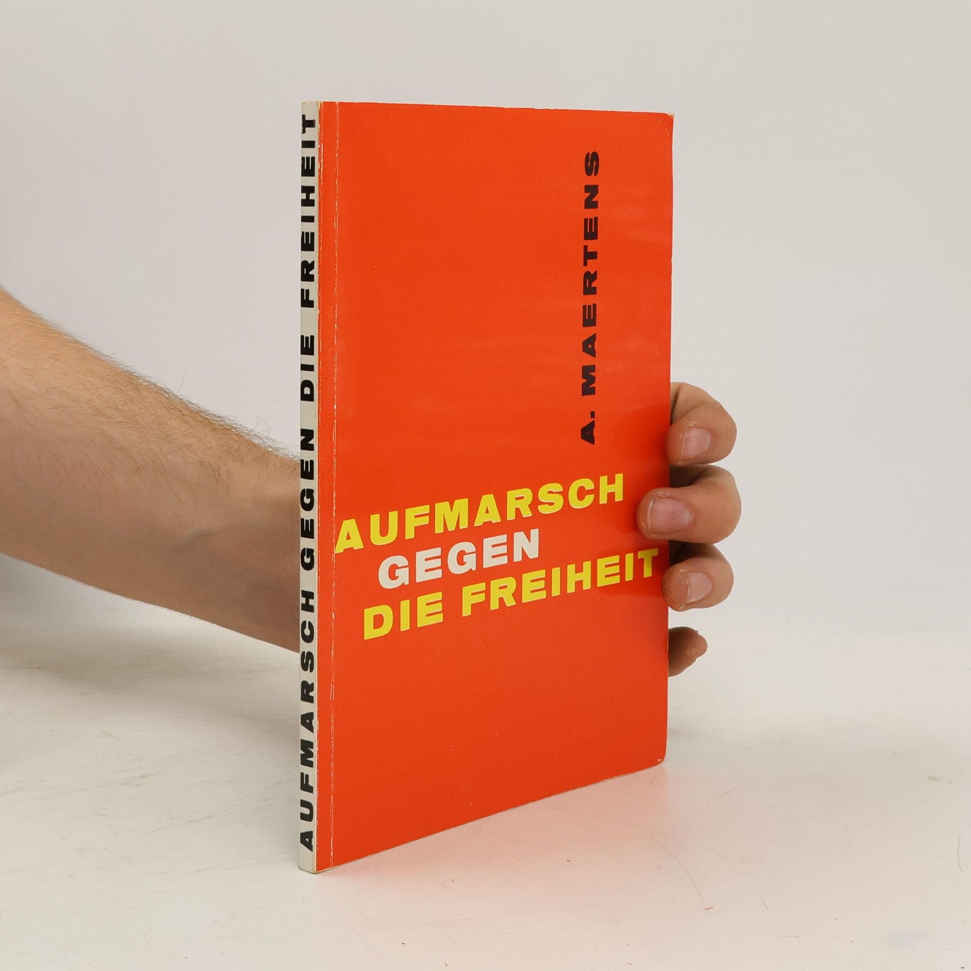 A. Maertens Aufmarsch gegen die Freiheit