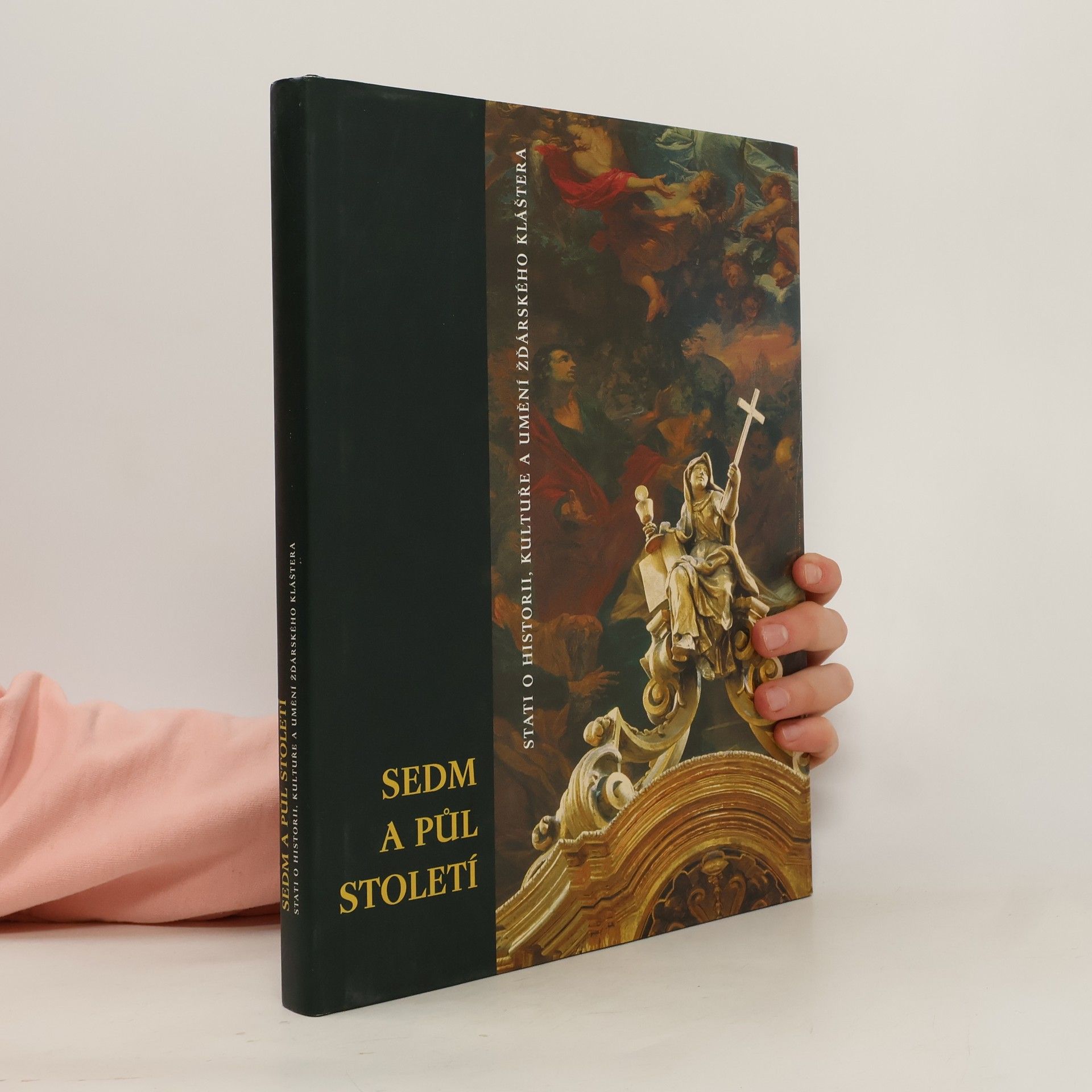 Kolektiv autorů Sedm a půl století - stati o historii, kultuře a umění žďárského kláštera