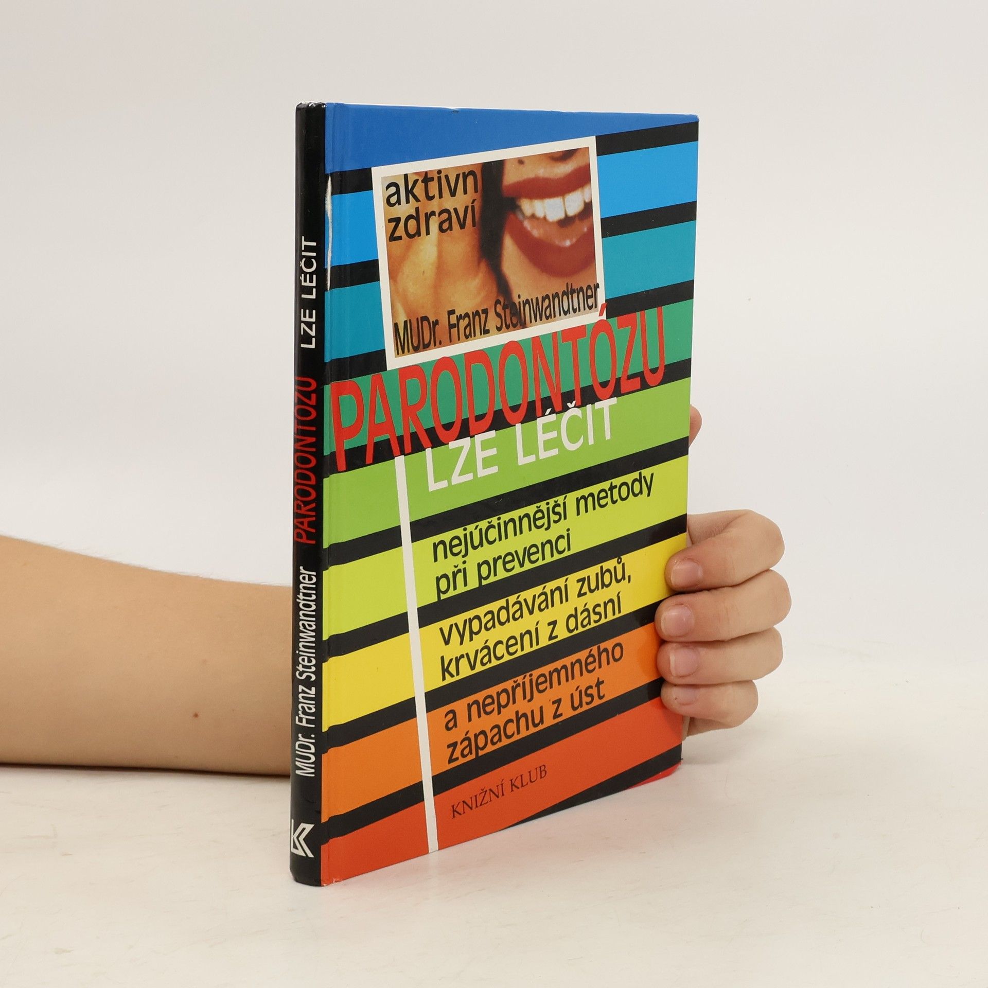 Franz Steinwandtner Parodontózu lze léčit, Nejúčinnější metody při prevenci vypadávání zubů, krvácení z dásní a nepříjemného zápachu z úst
