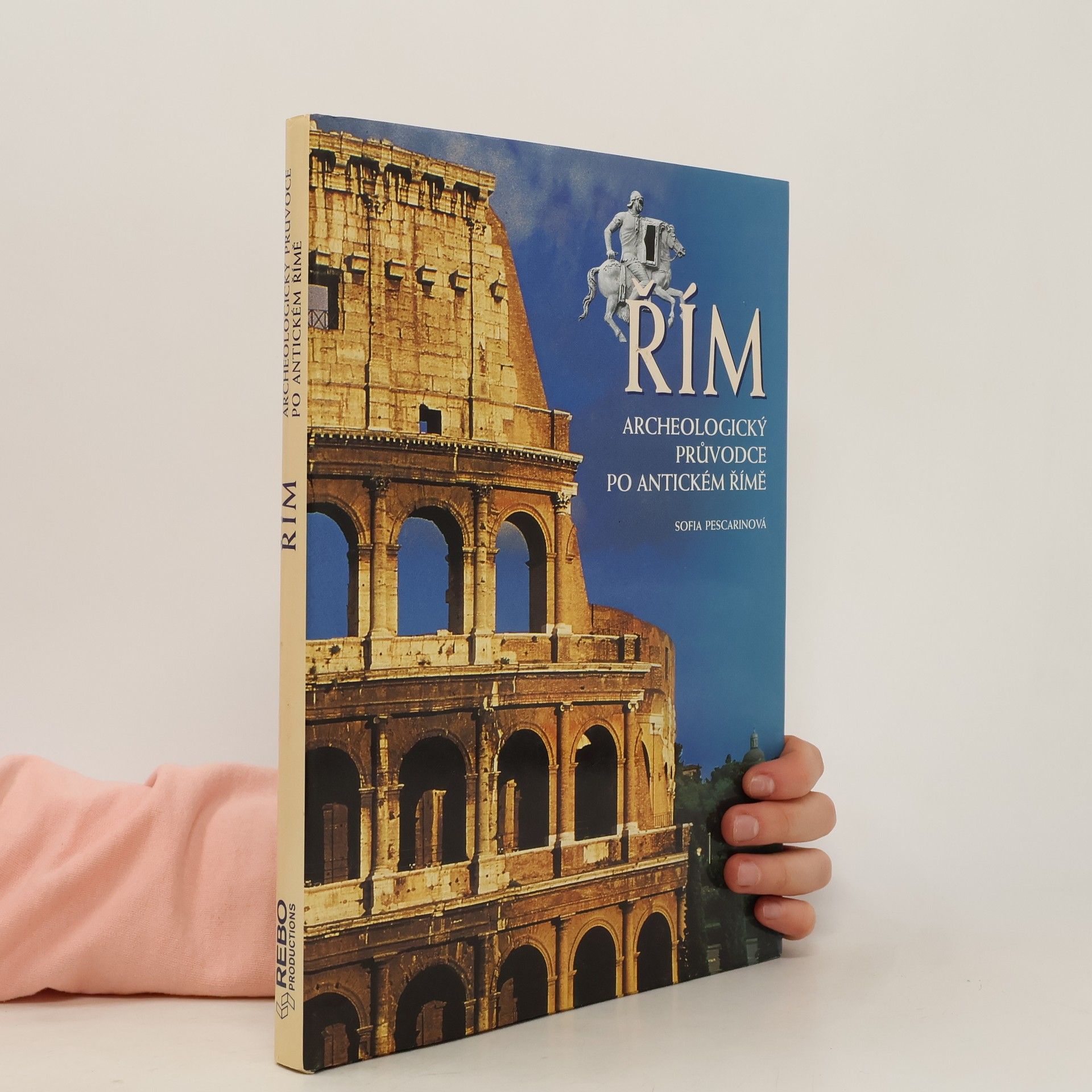 Sofia Pescarin Řím. Archeologický průvodce po antickém Římě