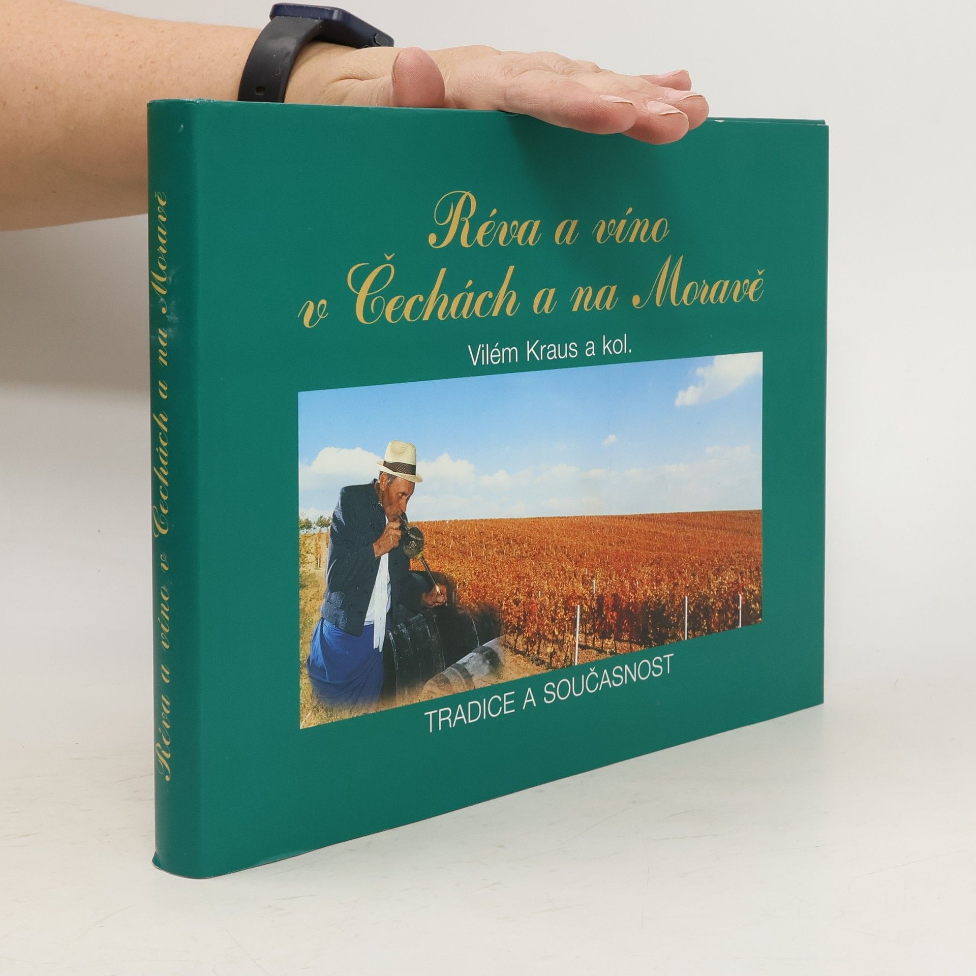 Lenka Pospíšilová Réva a víno v Čechách a na Moravě : tradice a současnost