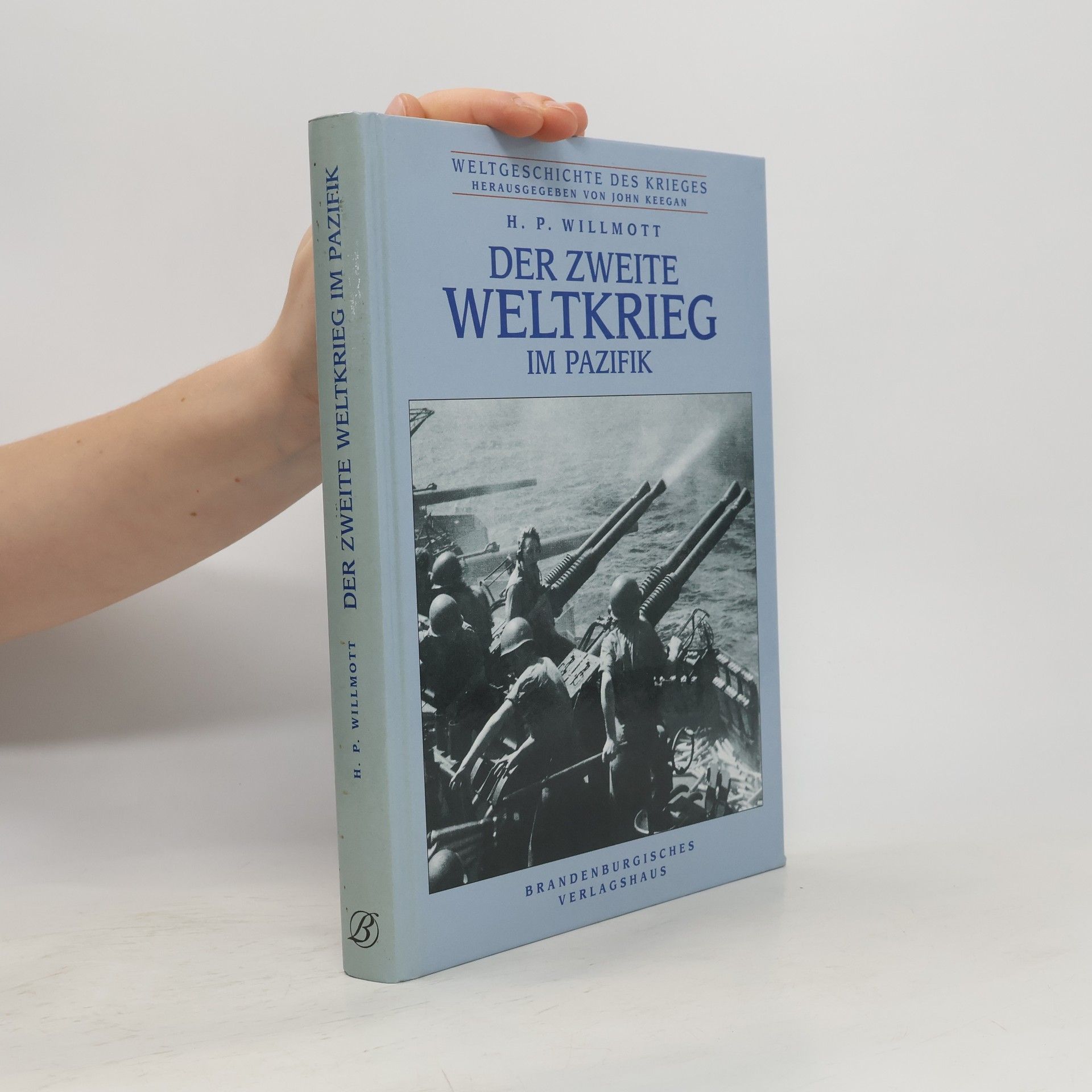 Hedley P. Willmott Der Zweite Weltkrieg im Pazifik